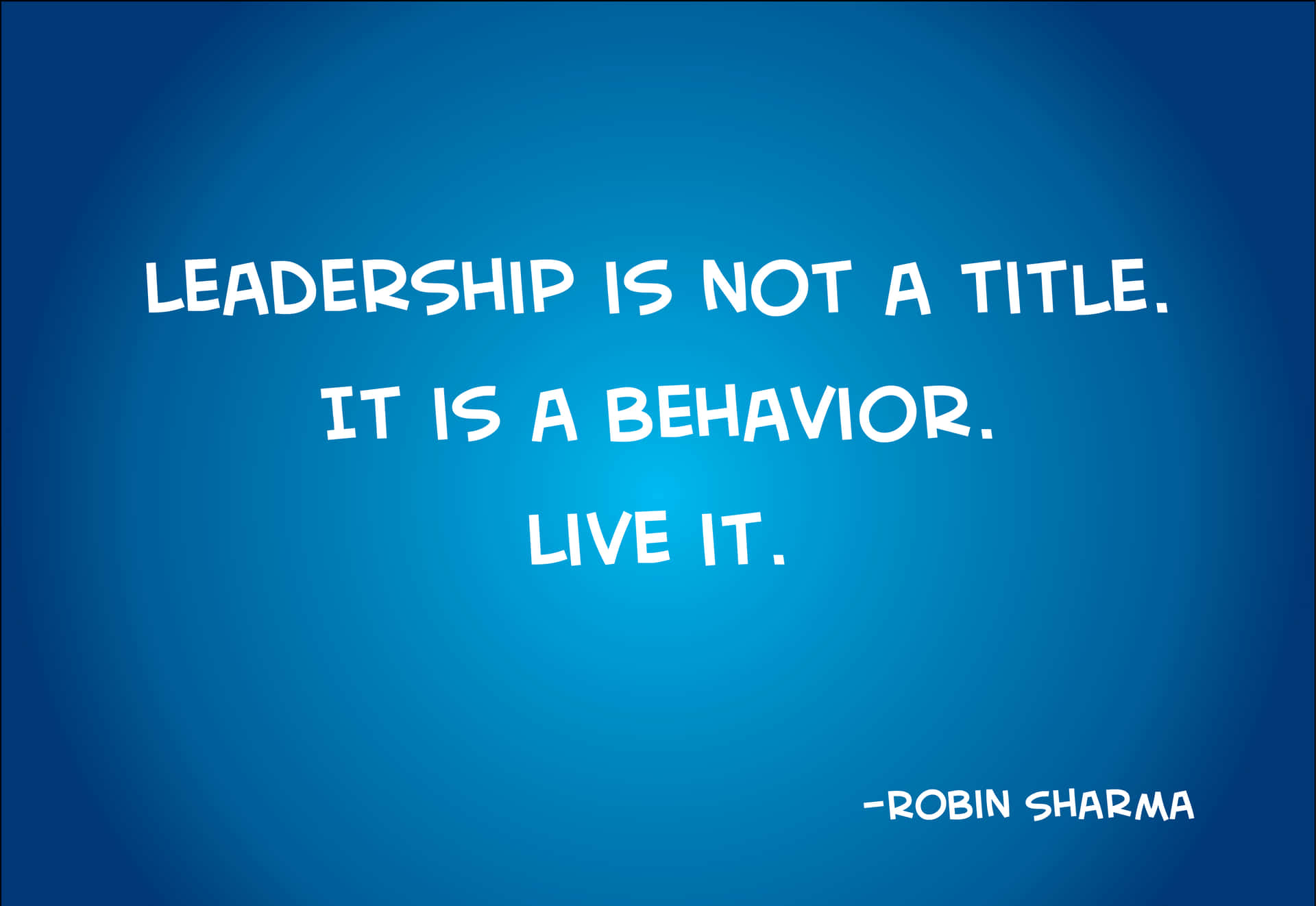 Leadership Behavior Quote Robin Sharma Wallpaper