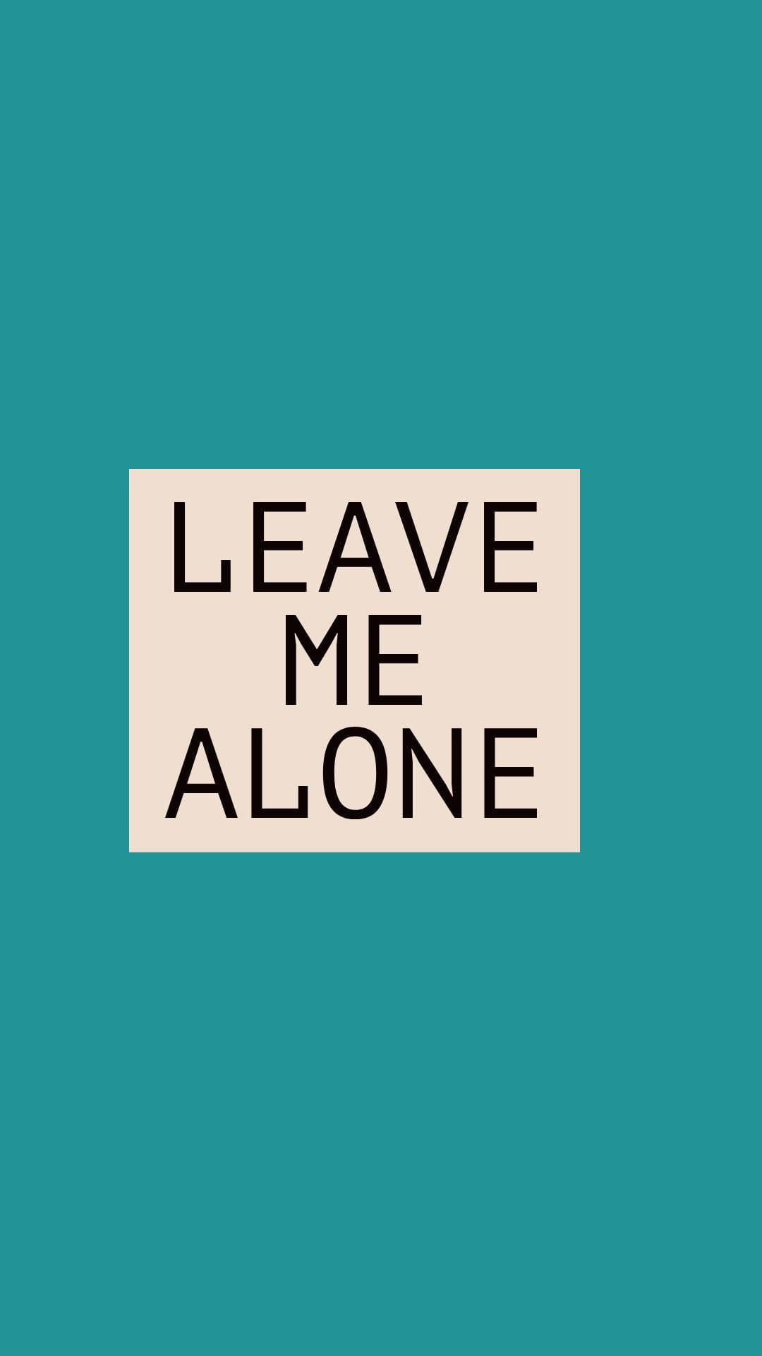 Leave Me Alone In Teal Background Wallpaper