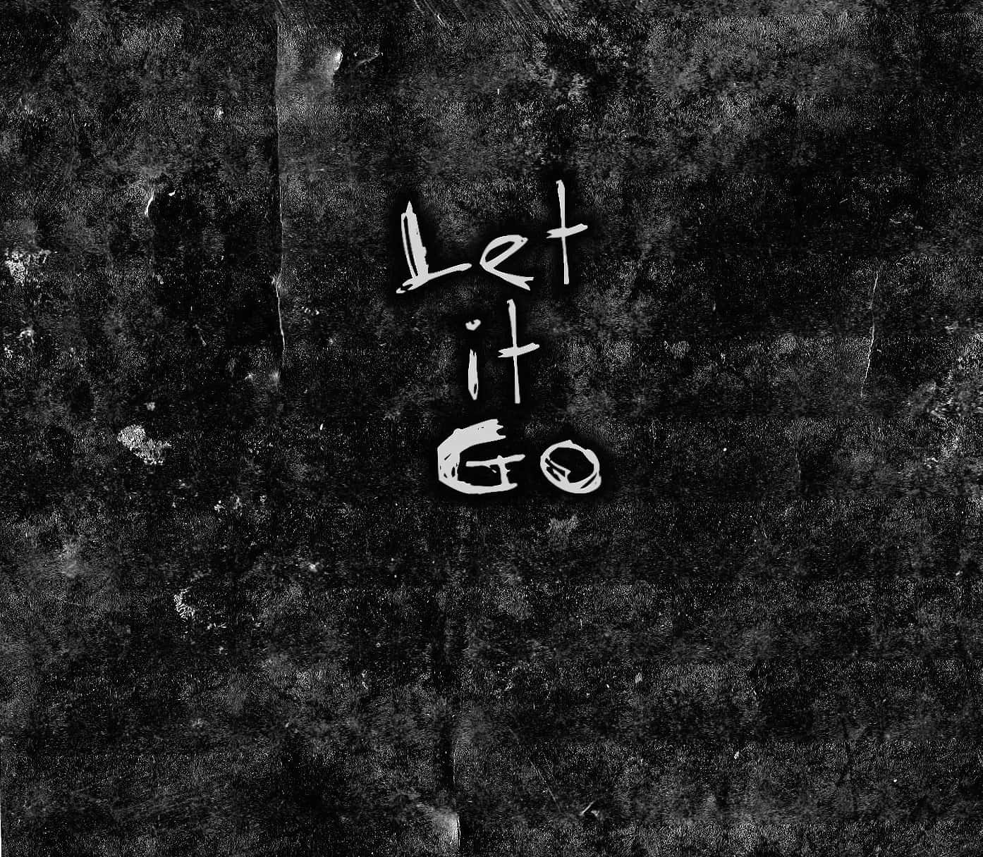 Let Go Black Wallpaper