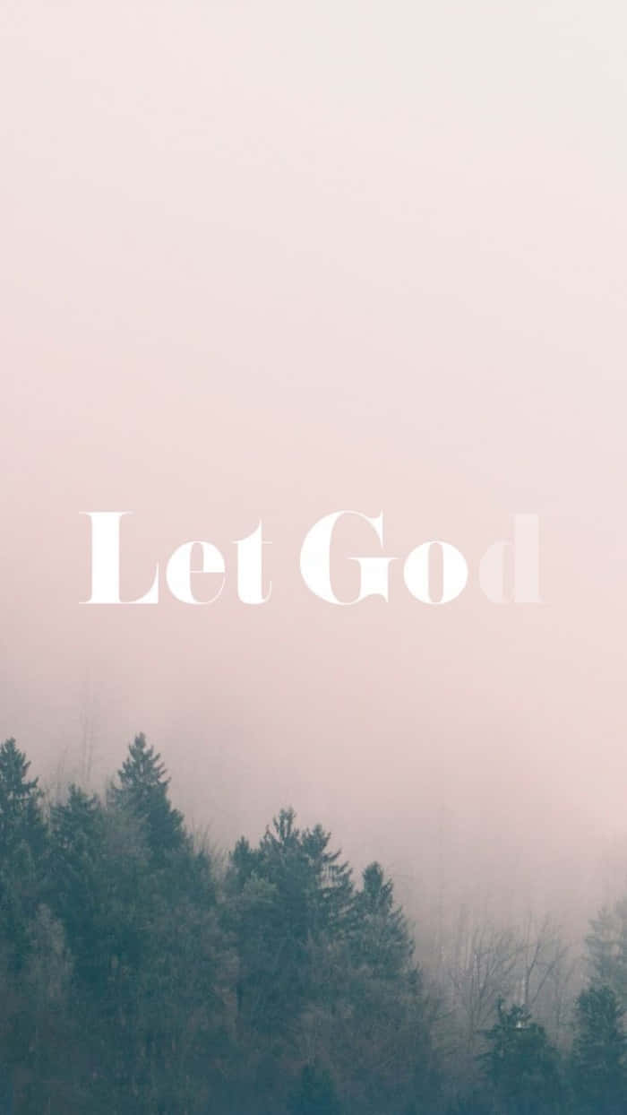 Let God Religious Quote Foggy Forest Backdrop Wallpaper