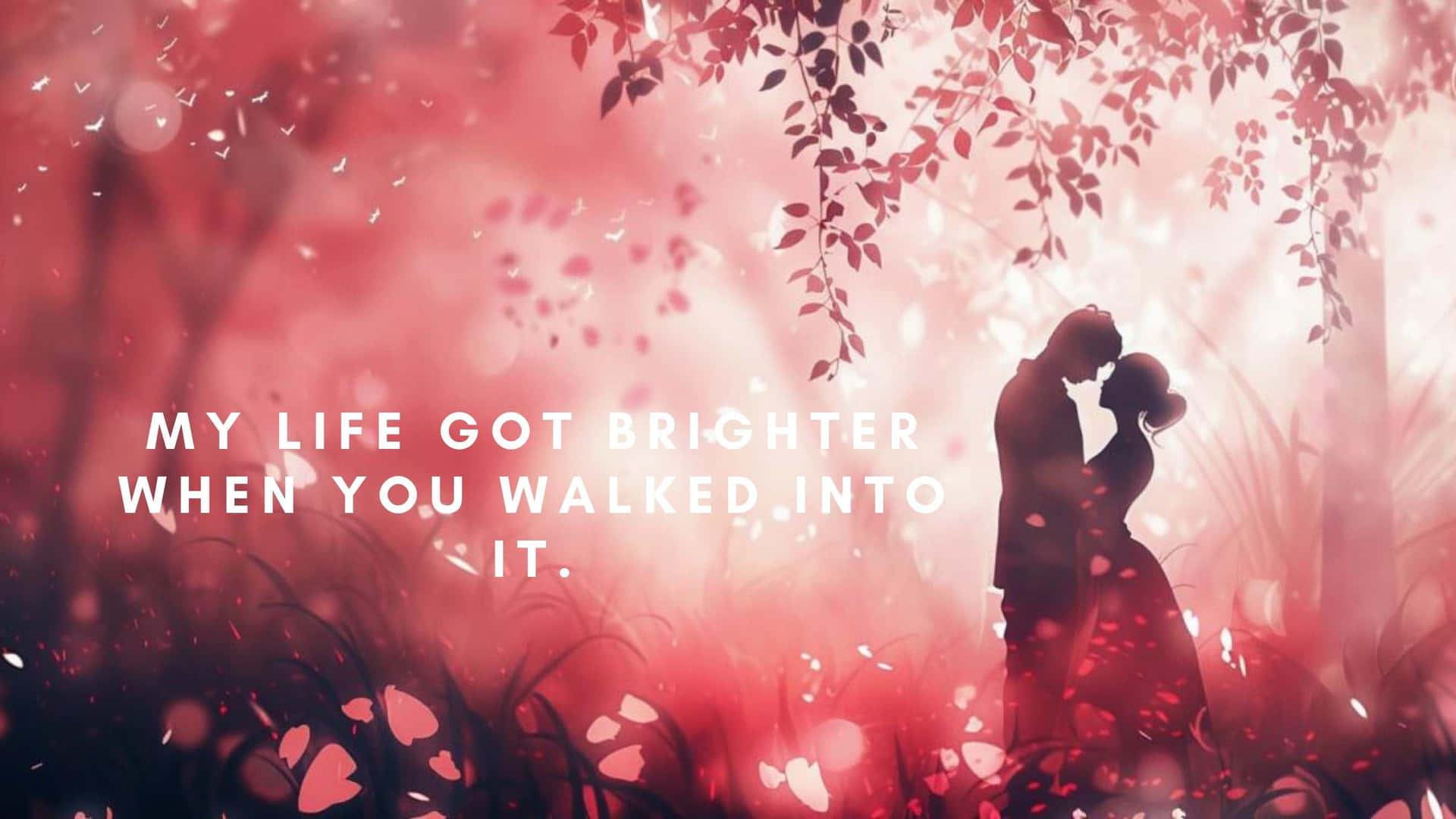 Life Got Brighter Romantic Quote Wallpaper
