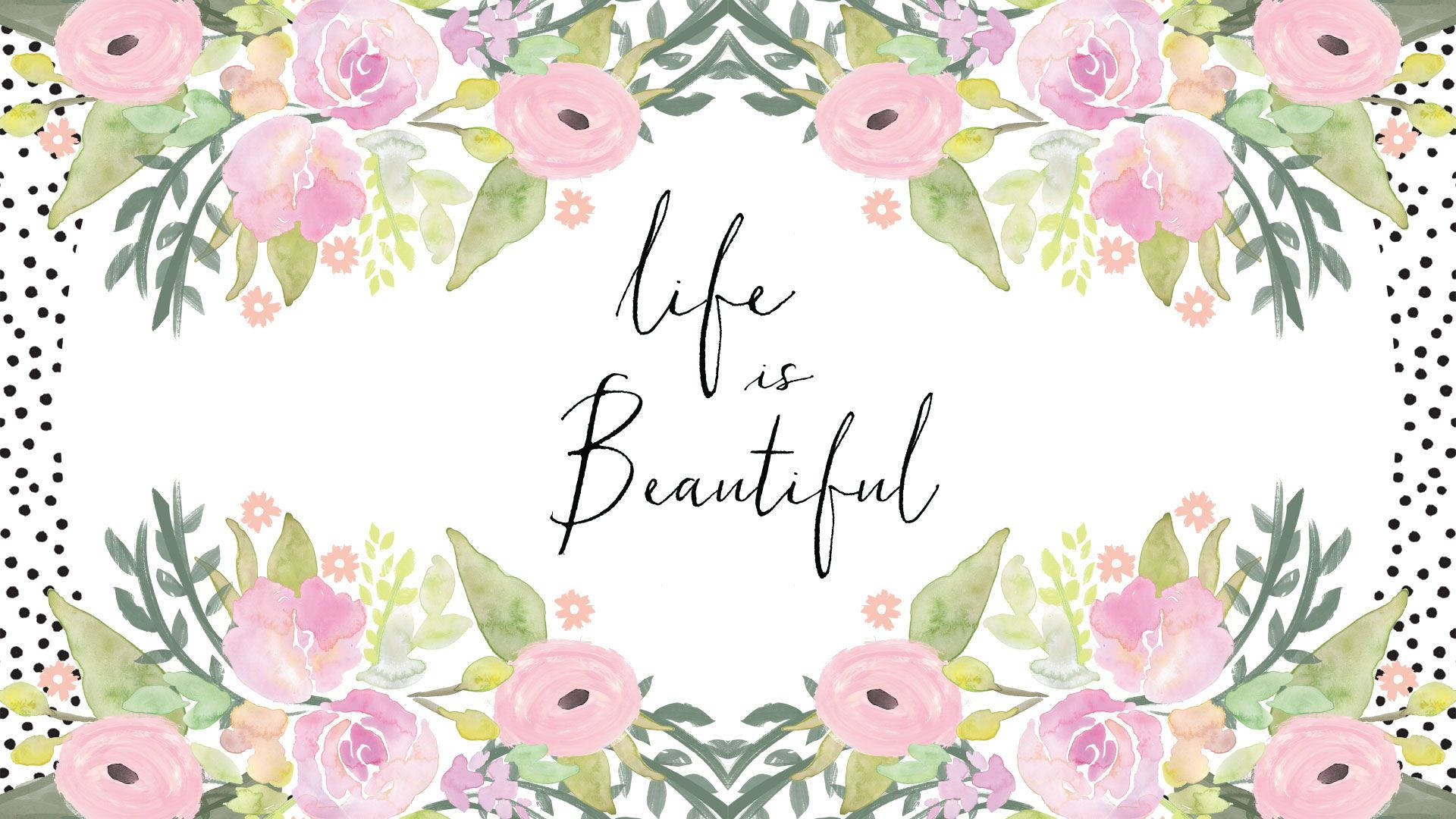 Life Is Beautiful Floral Desktop Wallpaper