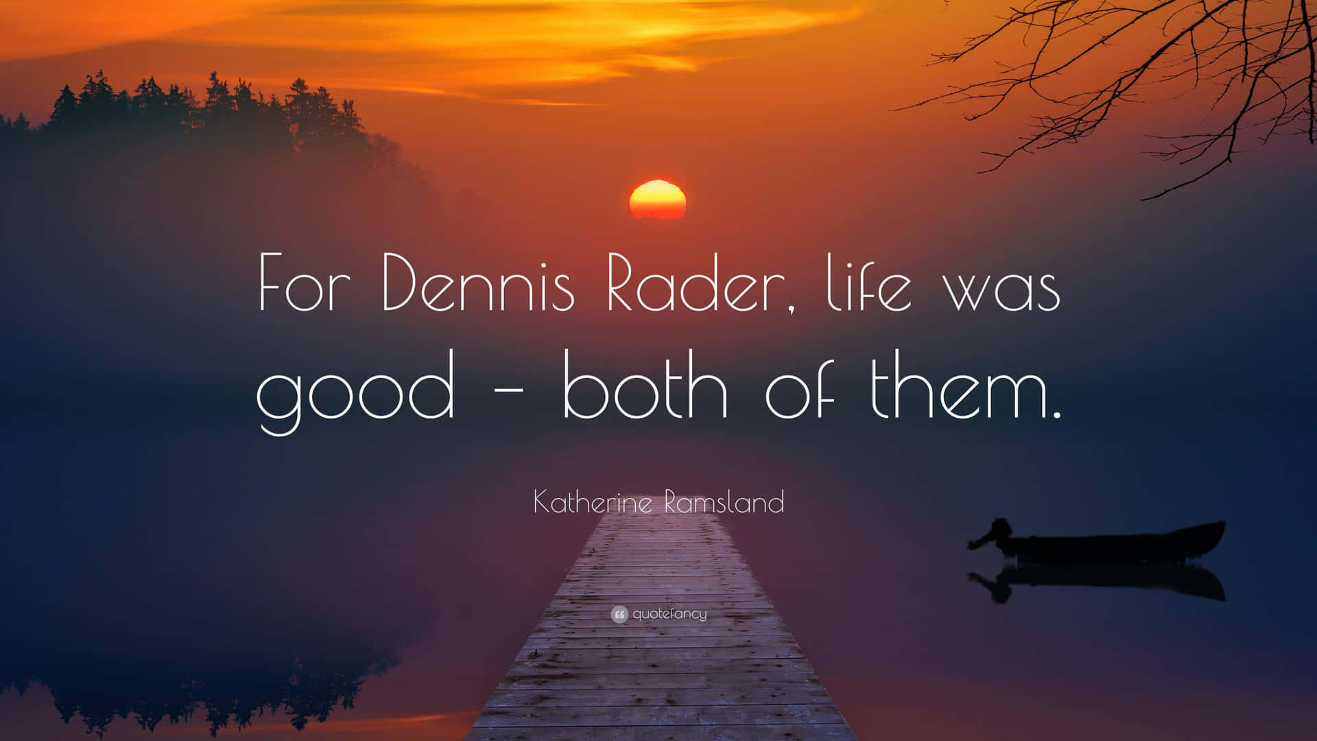 For Dennis Reader, Life Was Good Both Of Them Wallpaper