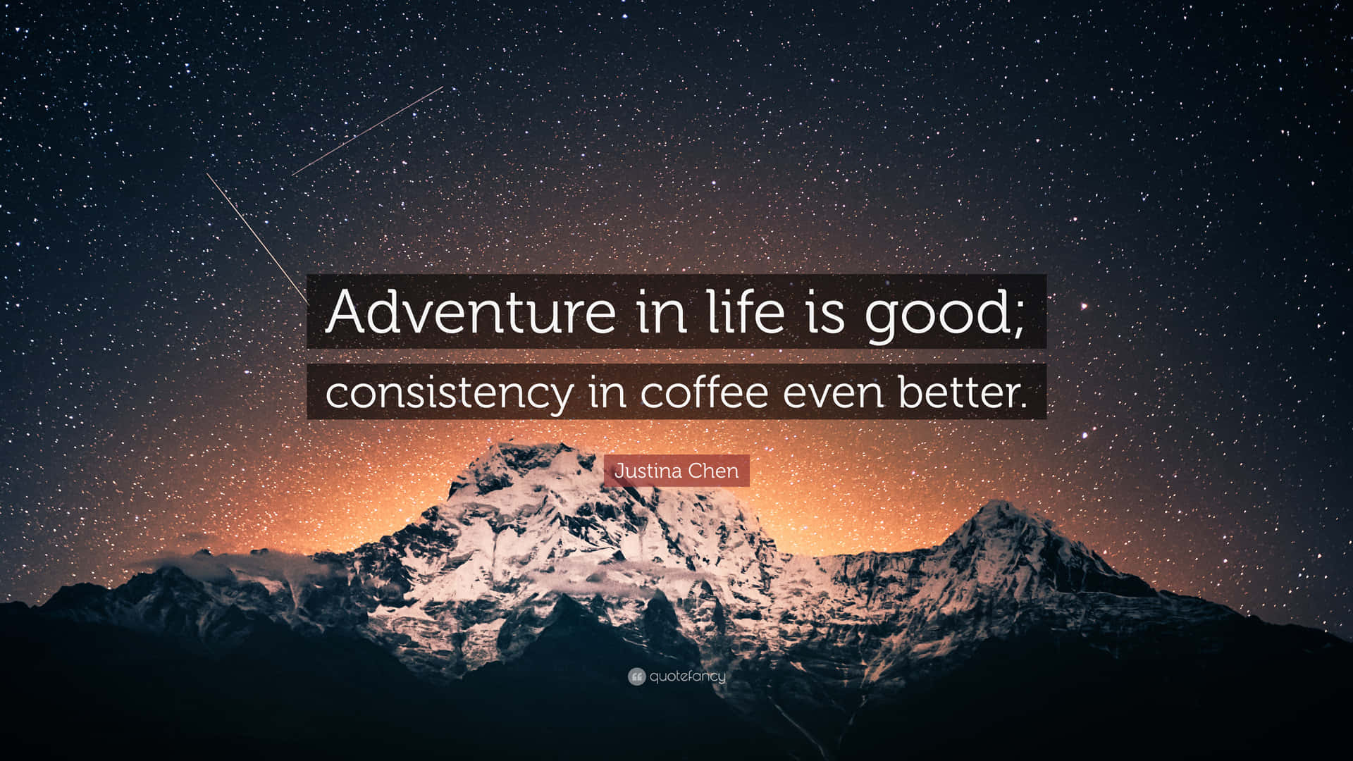 Adventure In Life Is Good Consistency In Coffee Even Better Wallpaper