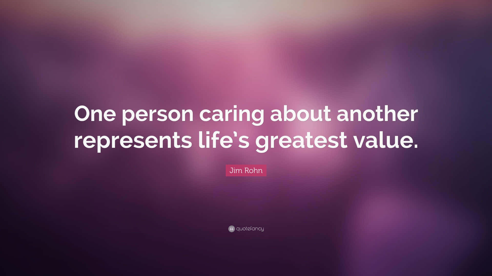 Lifes Greatest Value Caring Quote Wallpaper