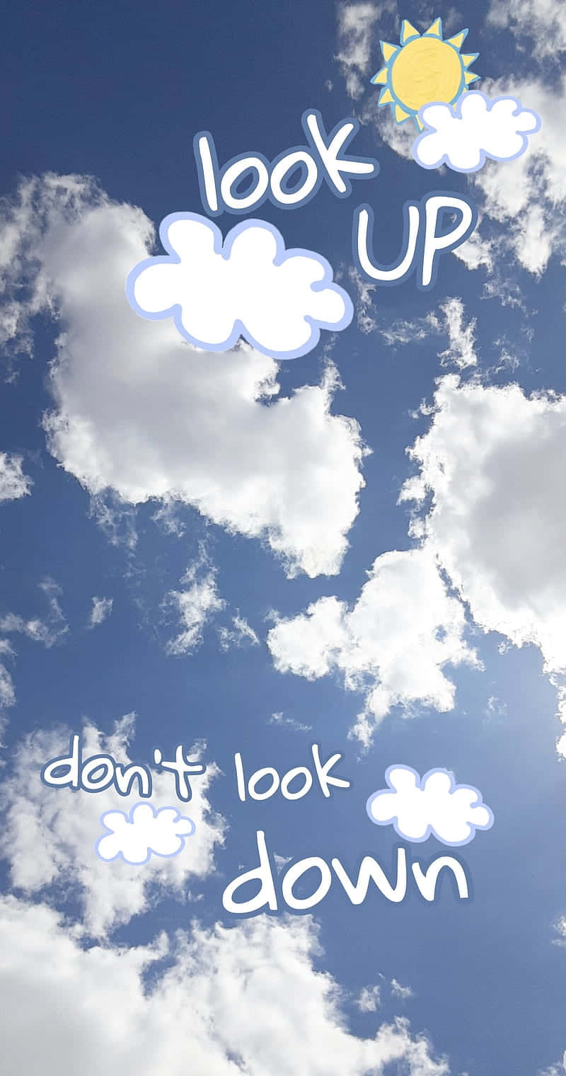 Look Up_ Dont Look Down_ Sky_ Positivity Wallpaper