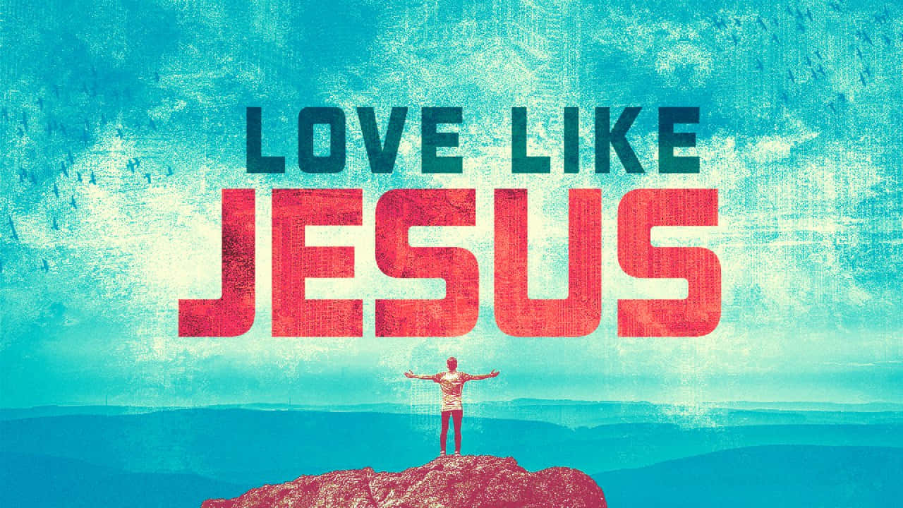 Love Like Jesus Inspirational Poster Wallpaper