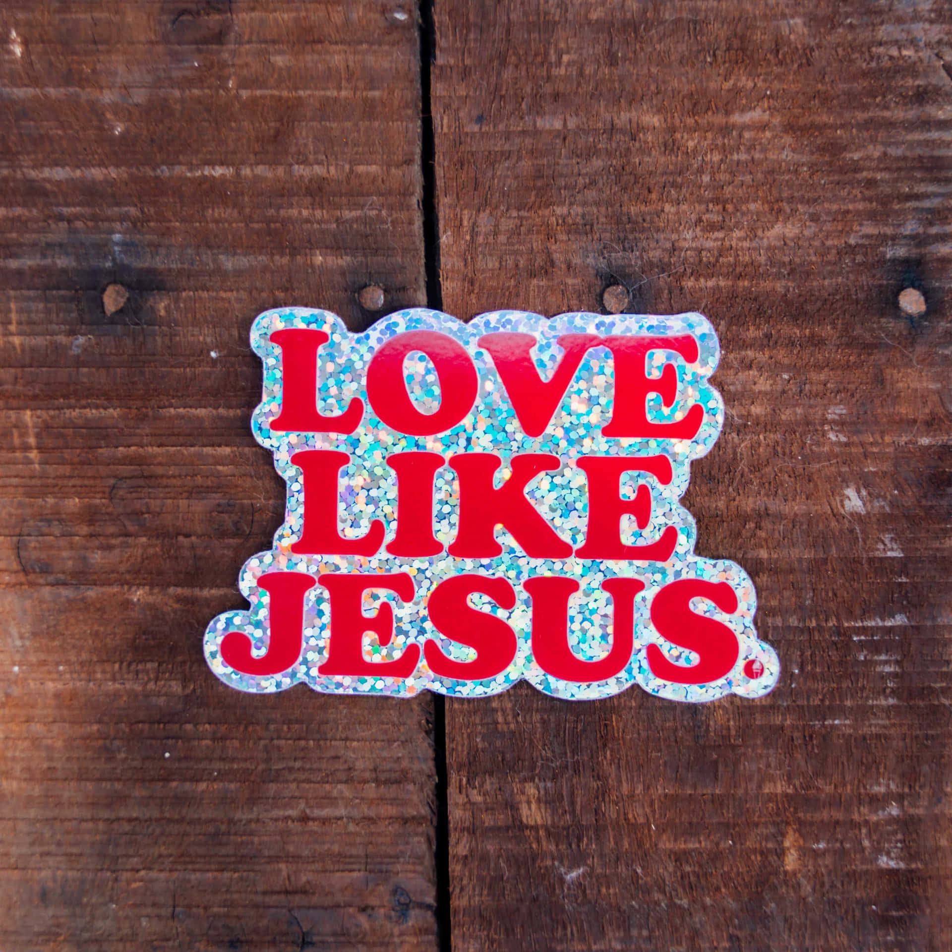 Love Like Jesus Sticker Wooden Background Wallpaper