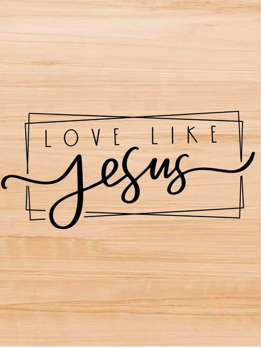 Love Like Jesus Wooden Background Wallpaper
