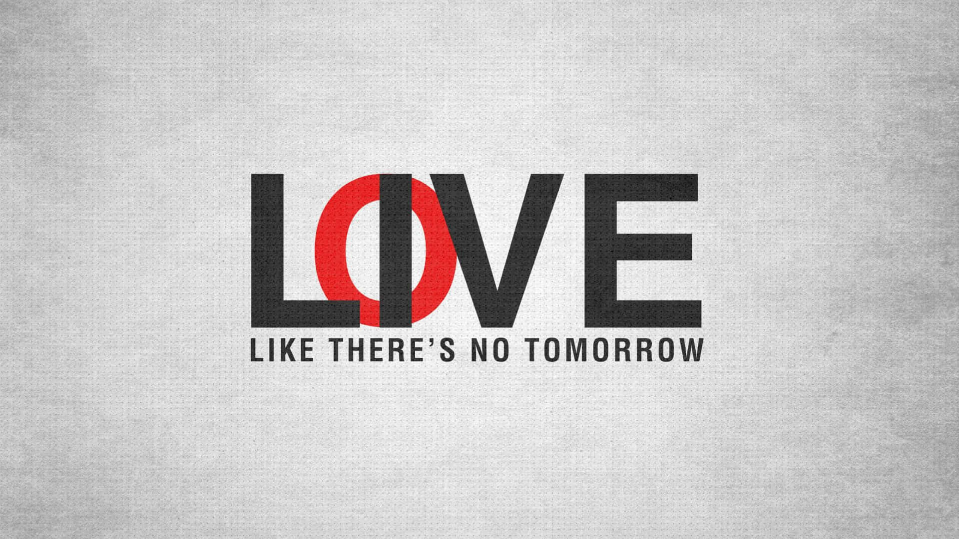 Love Like Theres No Tomorrow Graphic Wallpaper