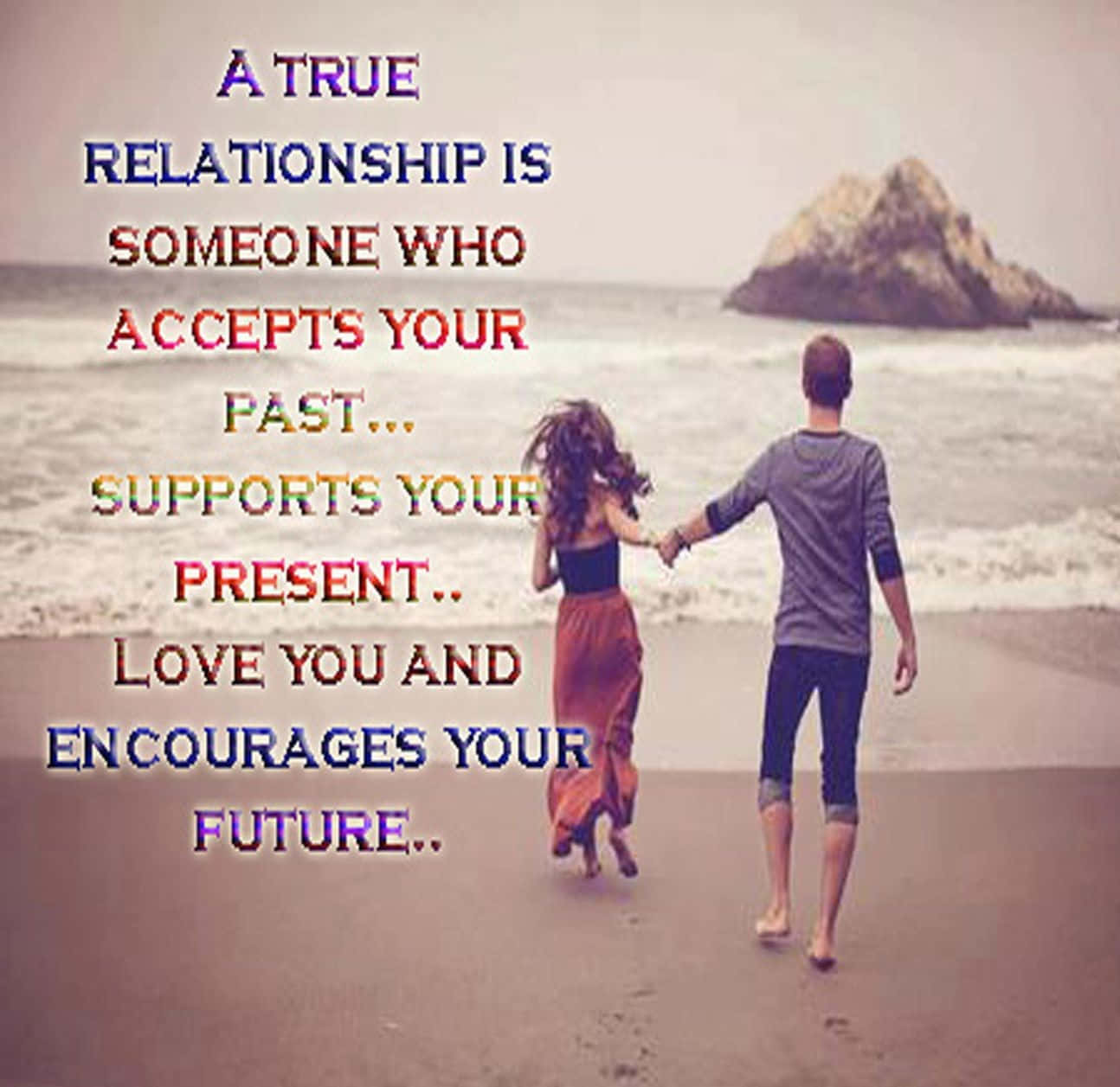 Einewahre Beziehung Ist Jemand, Der Deine Vergangenheit Akzeptiert, Deine Gegenwart Präsentiert Und Deine Zukunft Fördert.