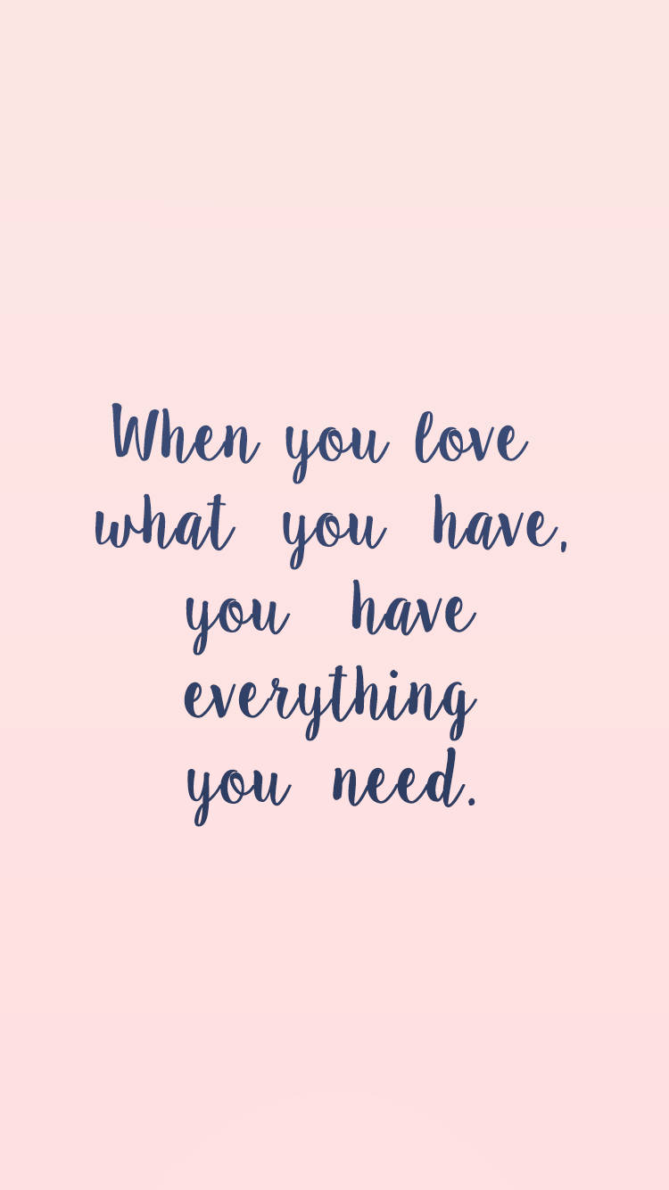 Love What You Have Quotes Wallpaper
