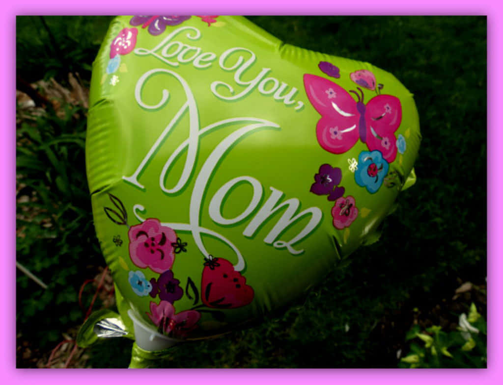Love You Mom Balloon Outdoors Wallpaper
