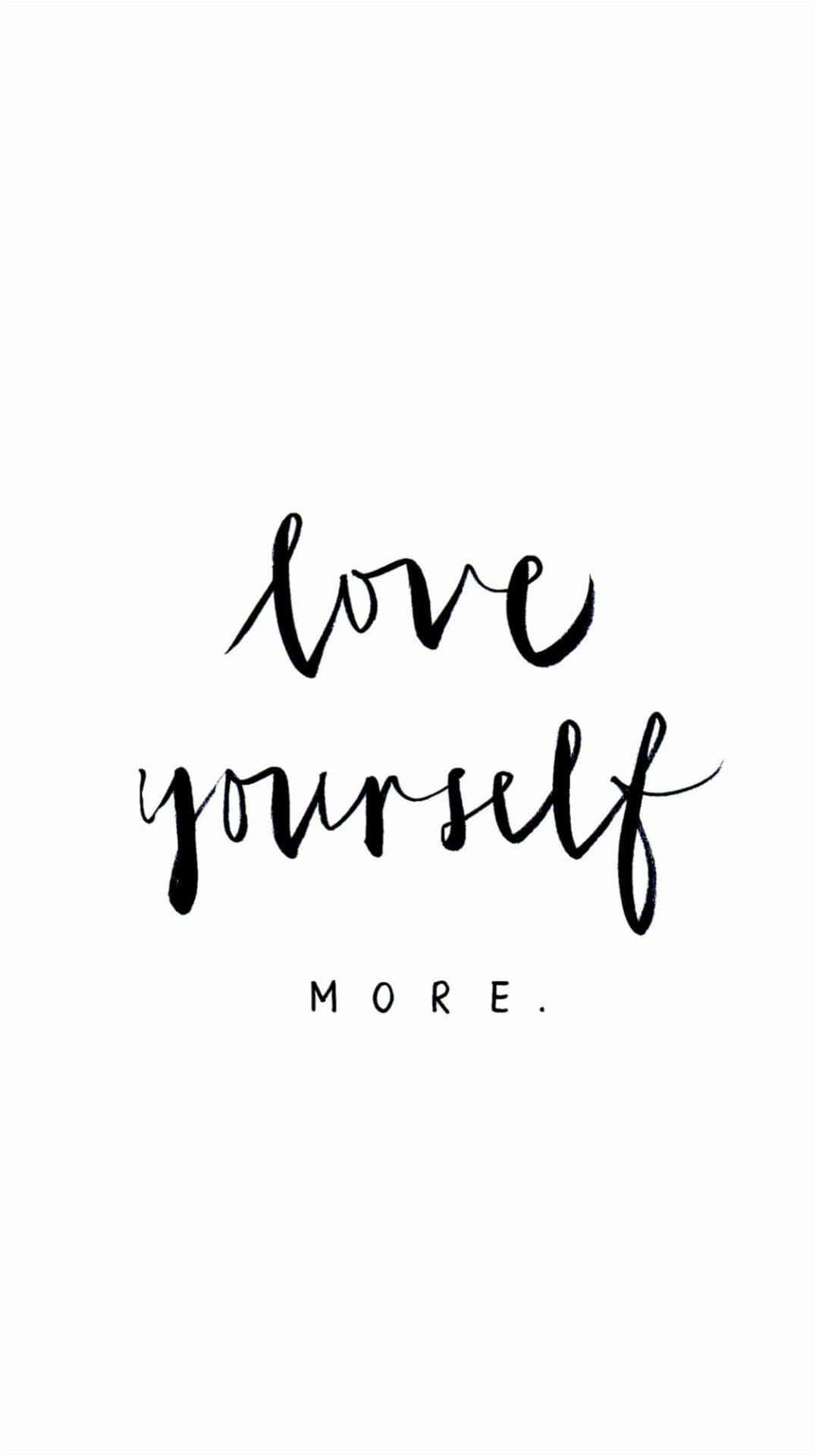 Start your day with the reminder to love yourself Wallpaper