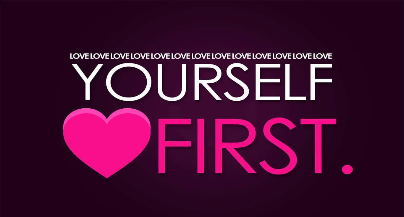 Caption: Love Yourself: The Key to Fulfilling Life Wallpaper