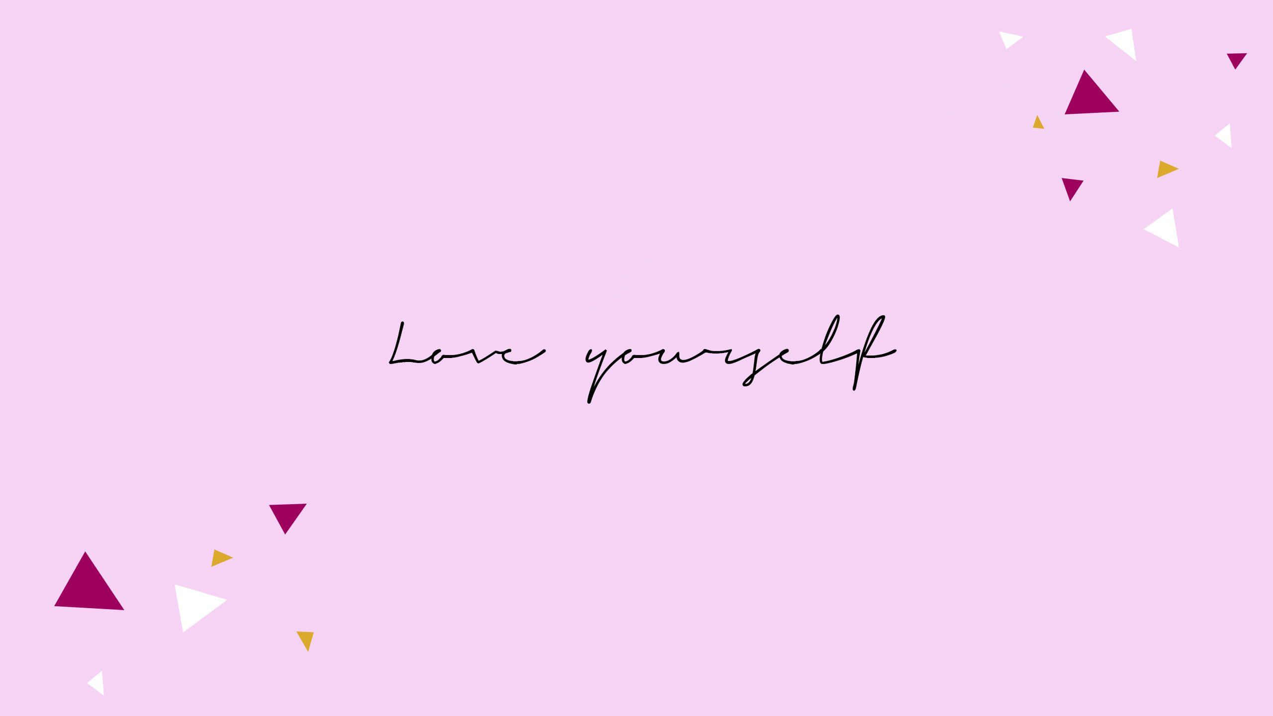 Love yourself and adore the unique person within you Wallpaper