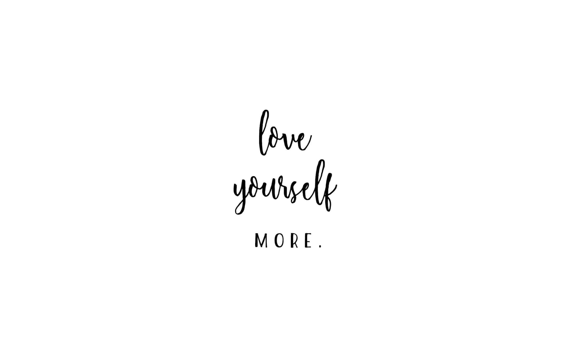 Love Yourself More_ Inspirational Quote Wallpaper