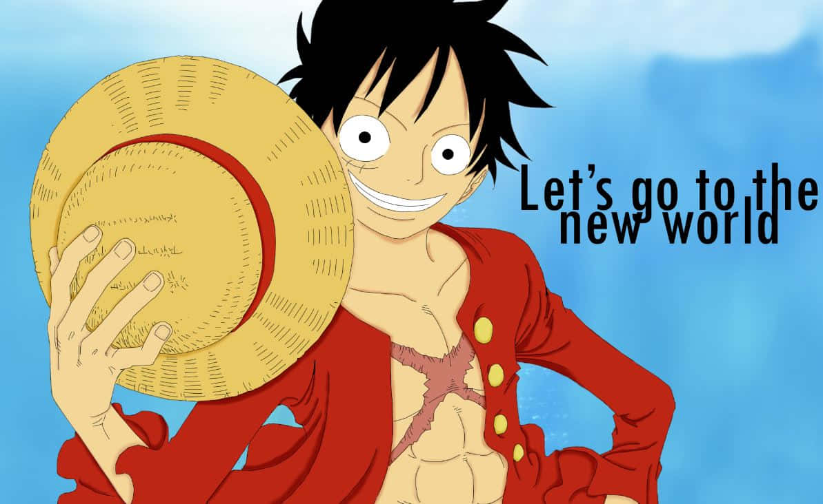"Luffy is ready to take on the world"