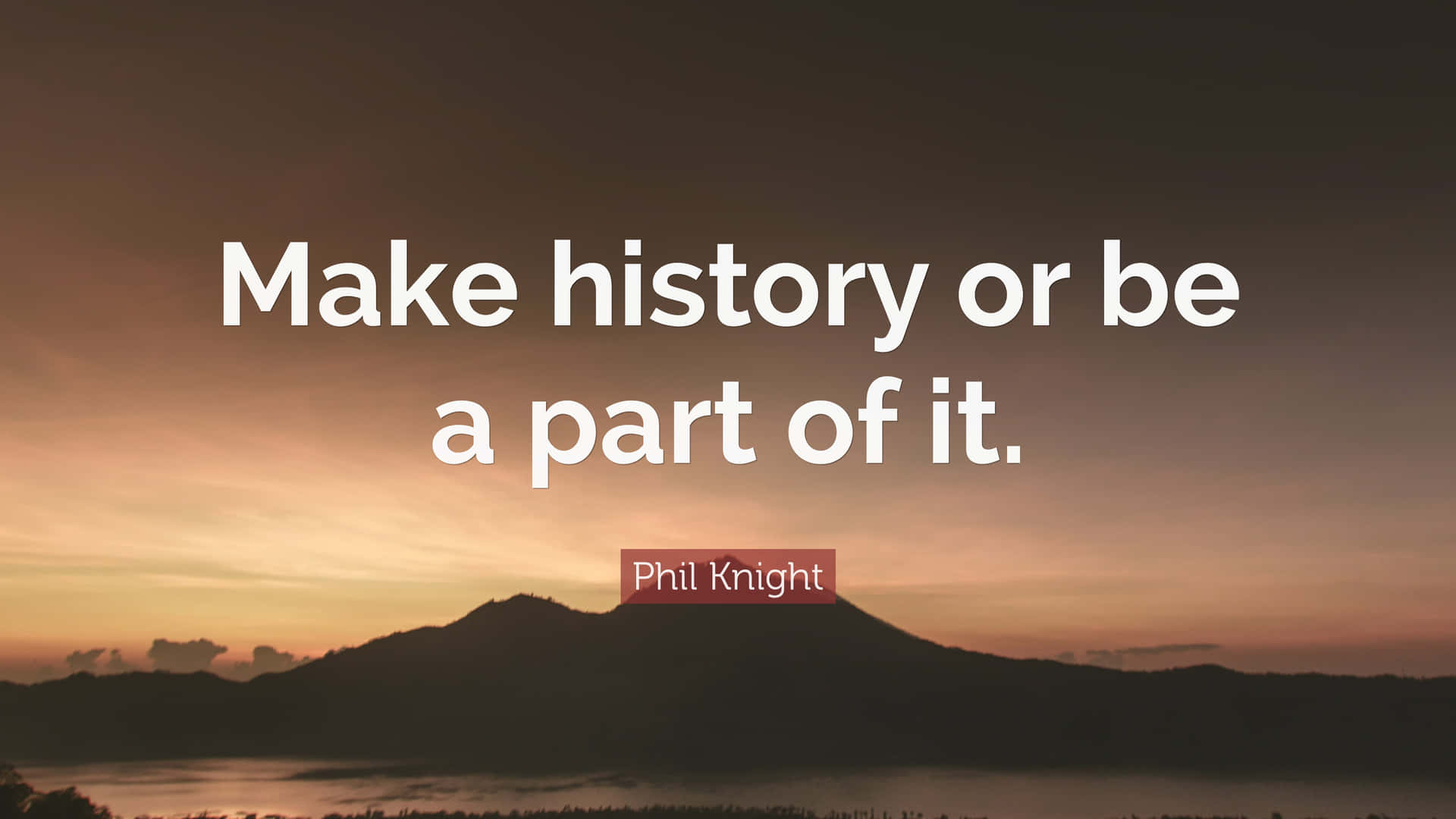 Make History Quote Phil Knight Wallpaper
