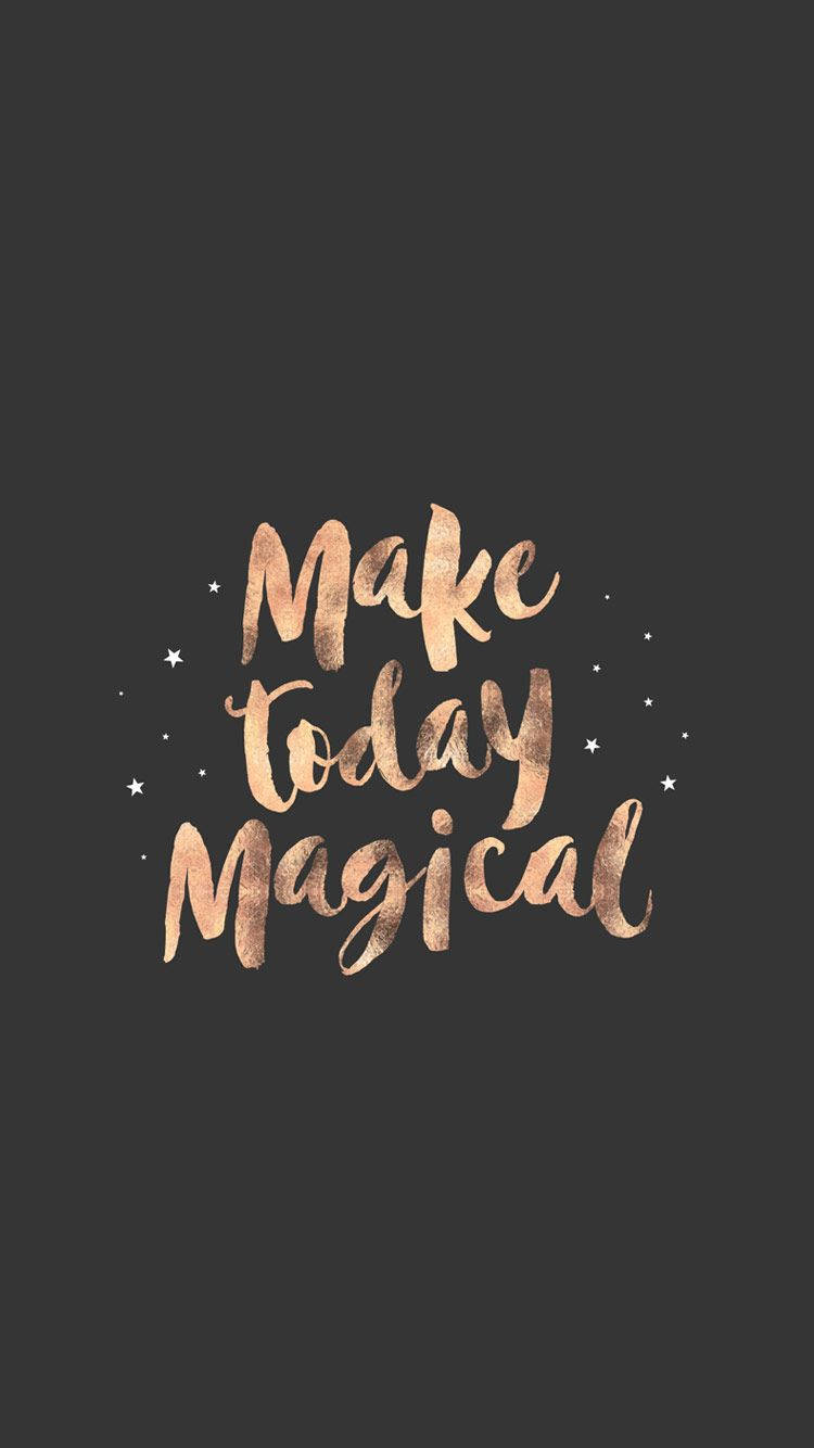 Make Today Magical Inspirational