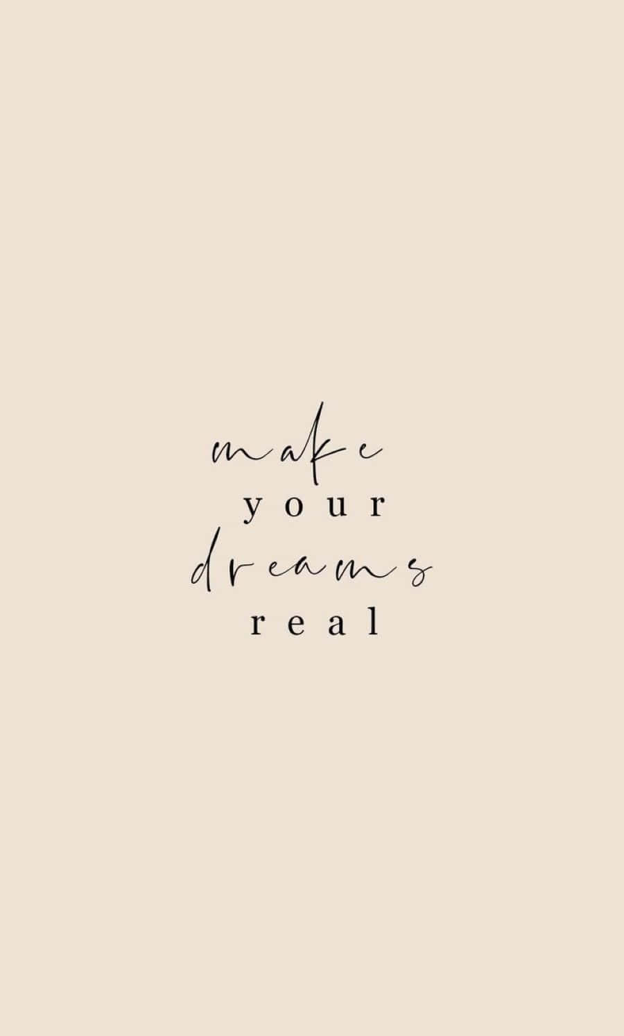 Make Your Dreams Real Inspirational Quote Wallpaper