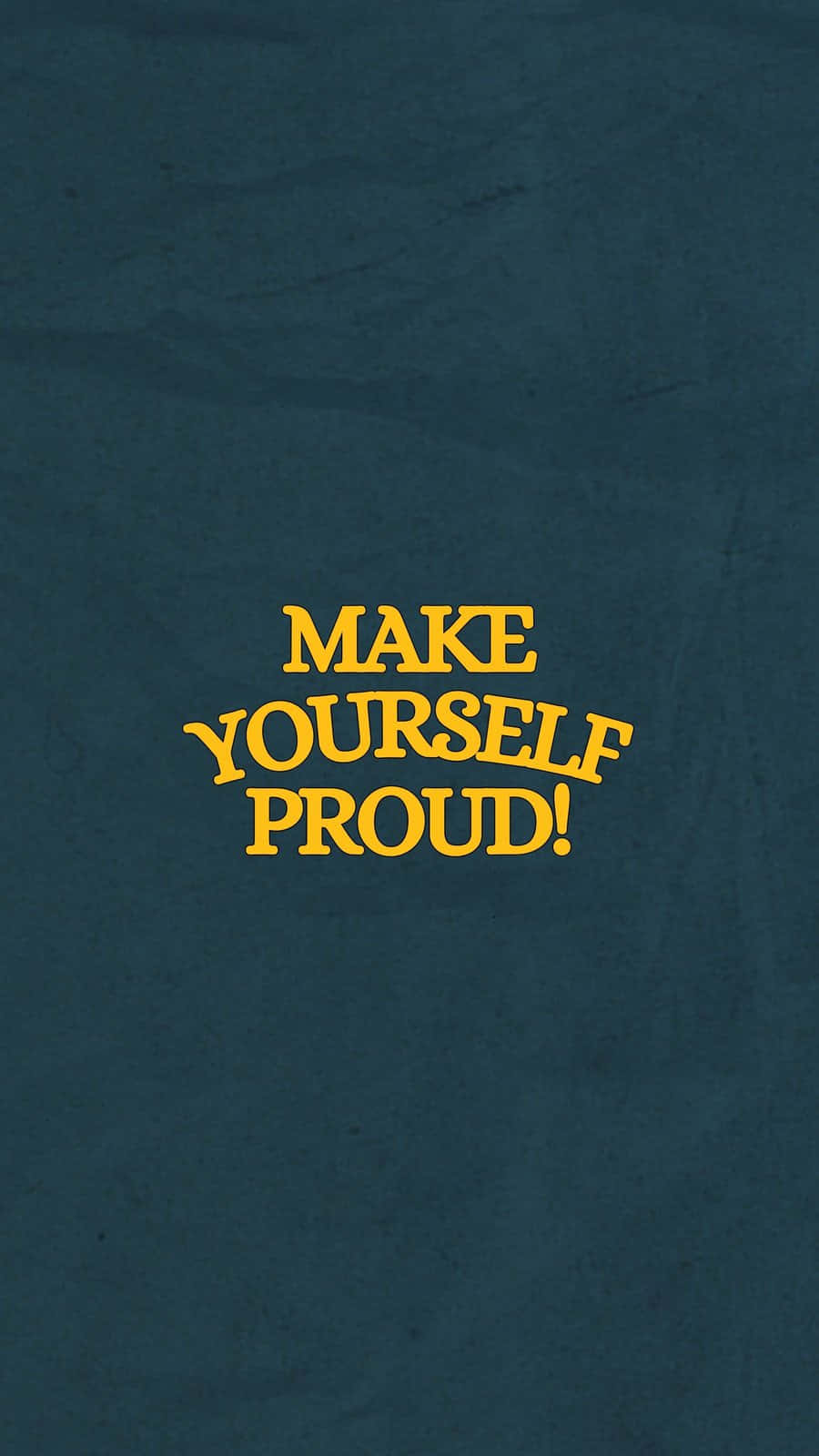 Make Yourself Proud Inspirational Quote Wallpaper