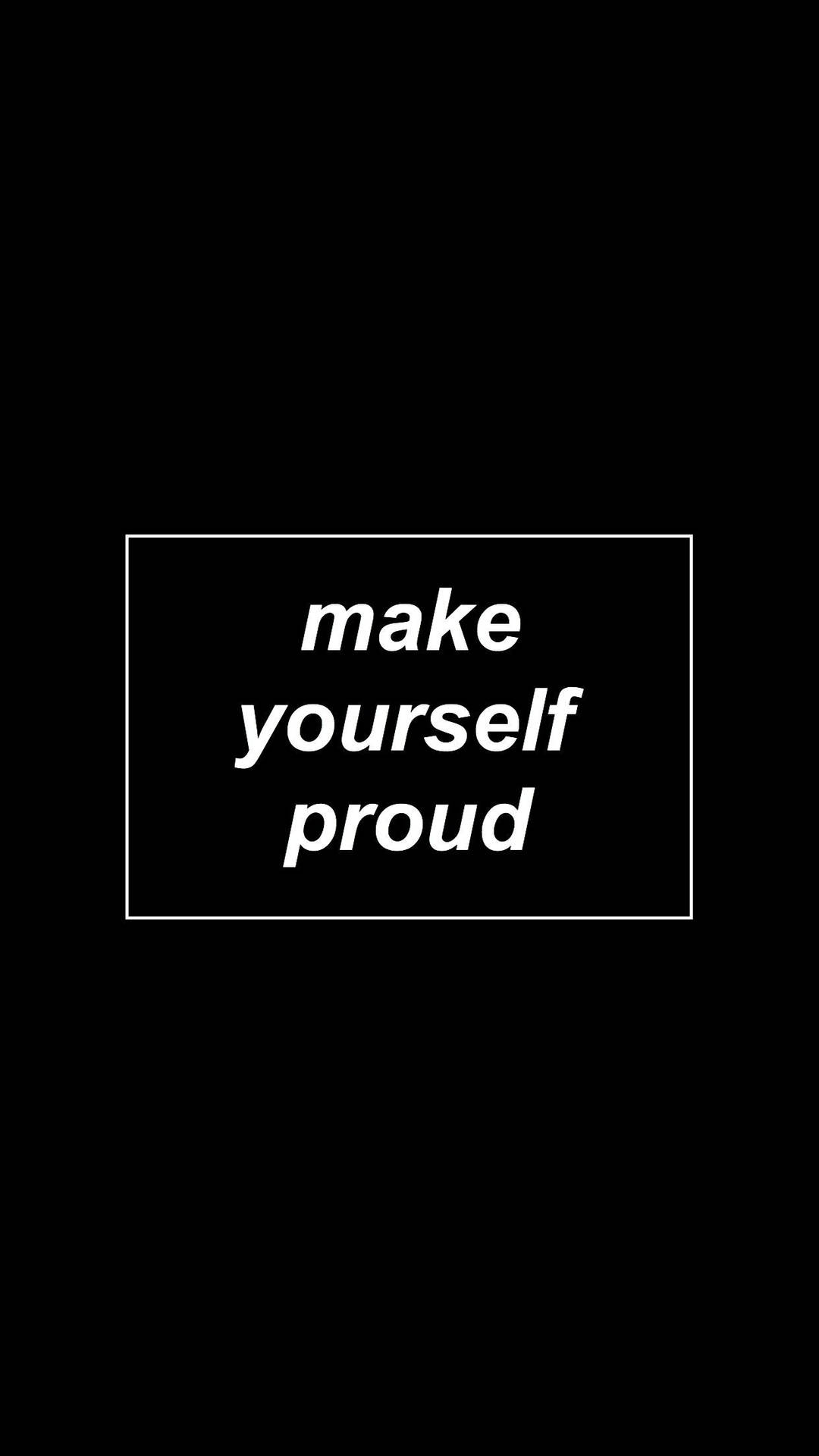 Make Yourself Proud Motivational Quotes Iphone Background
