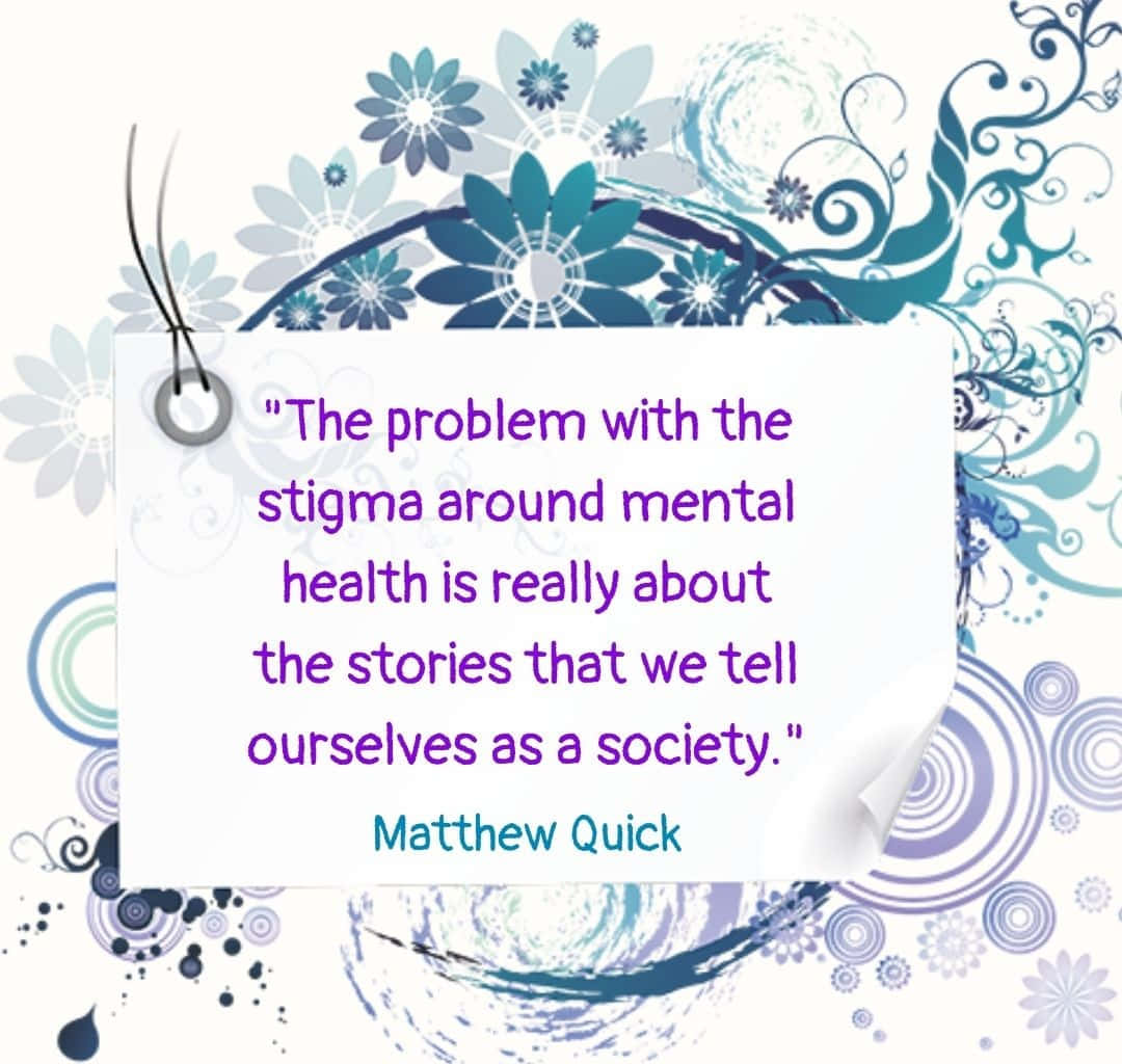 Mental Health Stigma Quote Matthew Quick Wallpaper