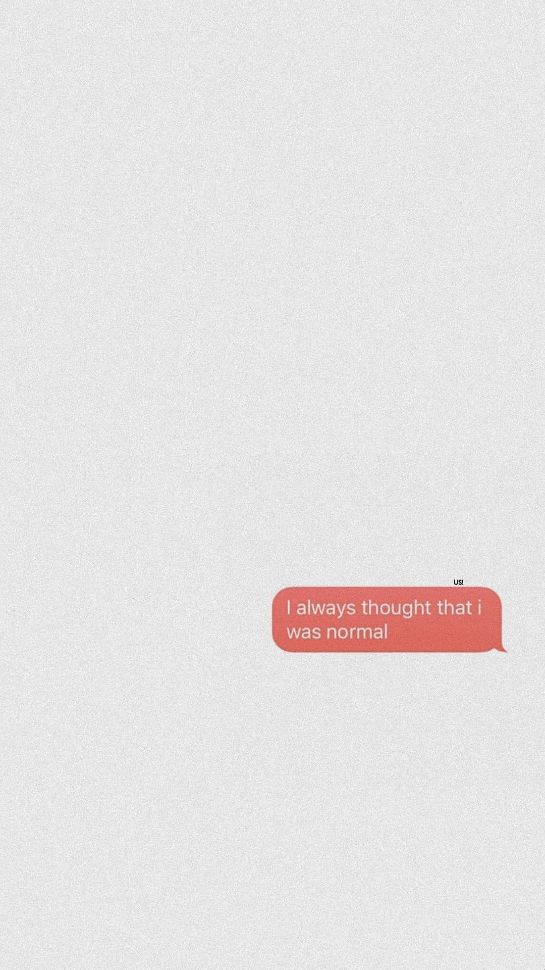 Message I Always Thought I Was Normal Background