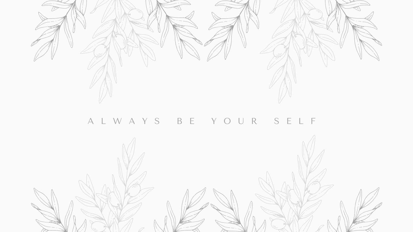 Minimalist Floral Motif Be Yourself Quote Wallpaper