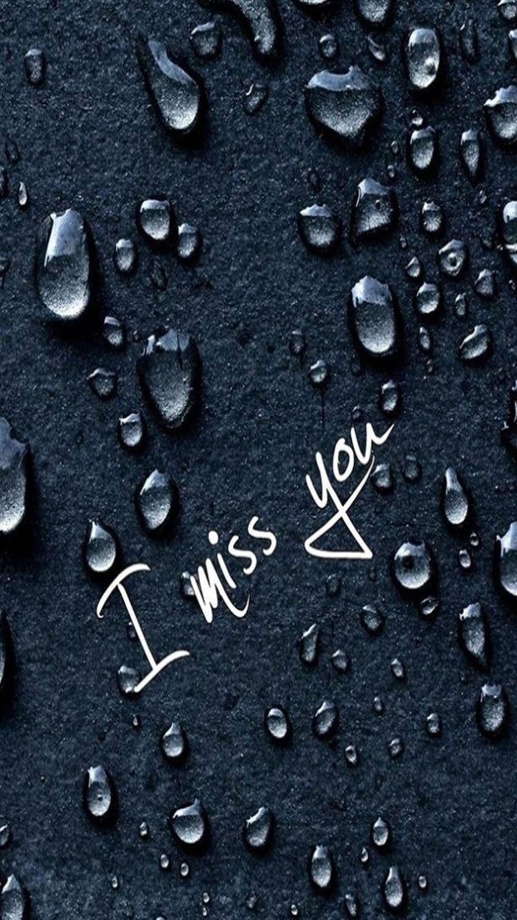 Missing You Water Droplets Wallpaper