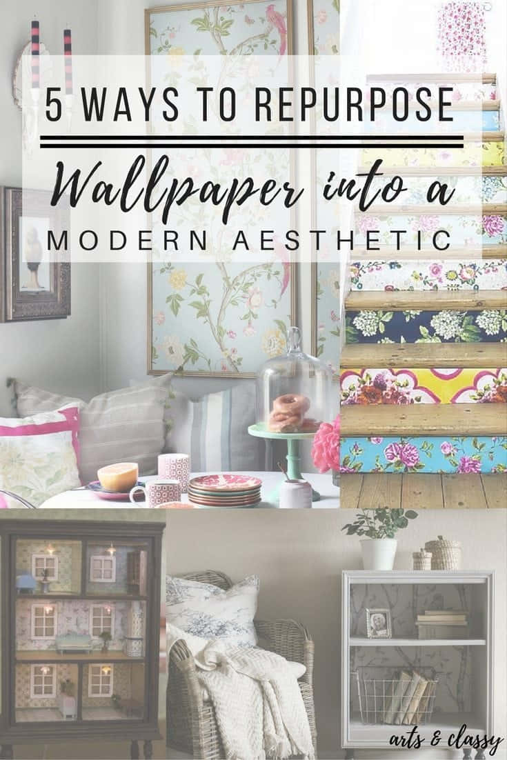5 Ways To Repurpose Wallpaper Into A Modern Aesthetic Wallpaper