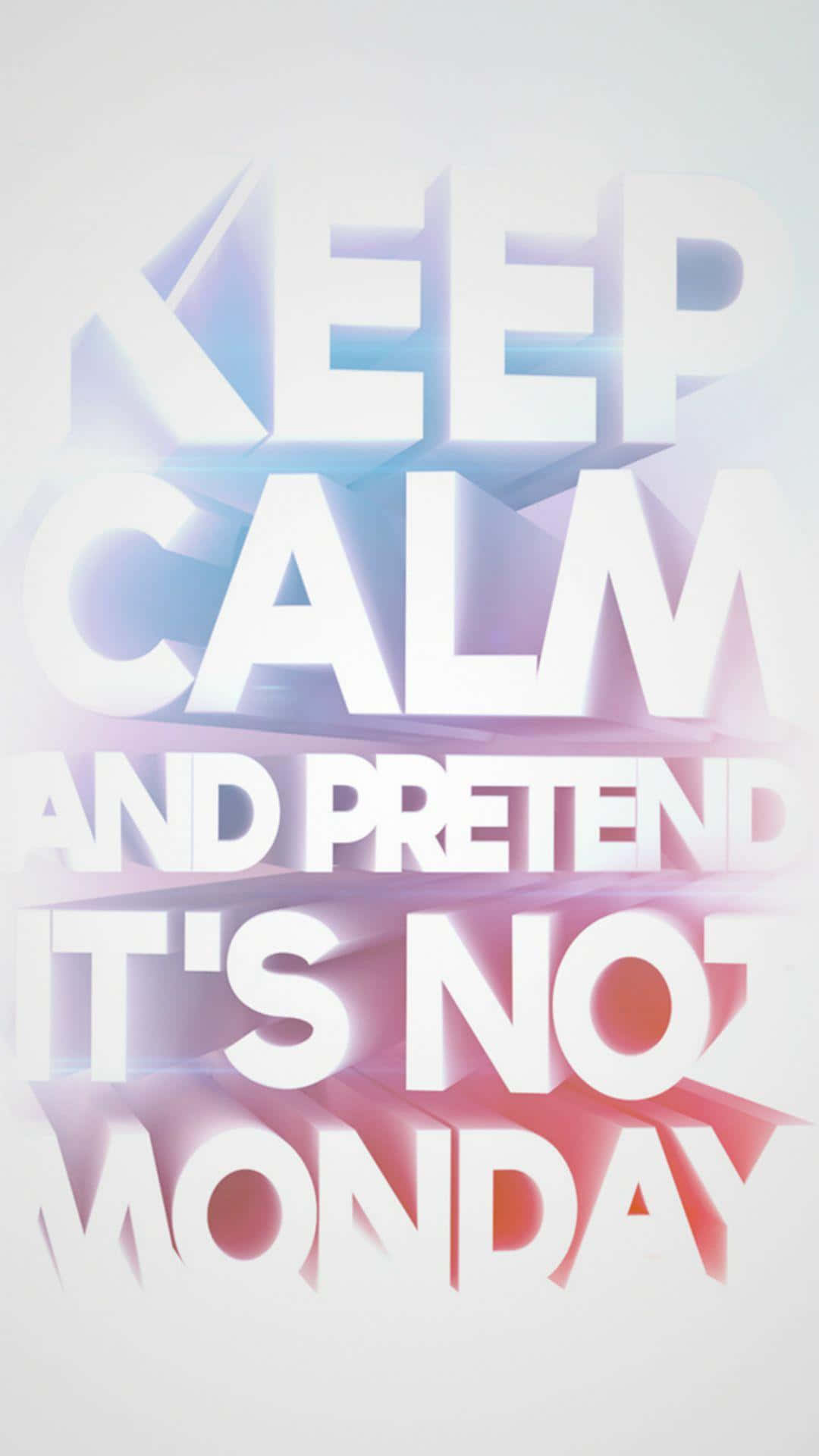 Monday Keep Calm And Pretend Typography Picture