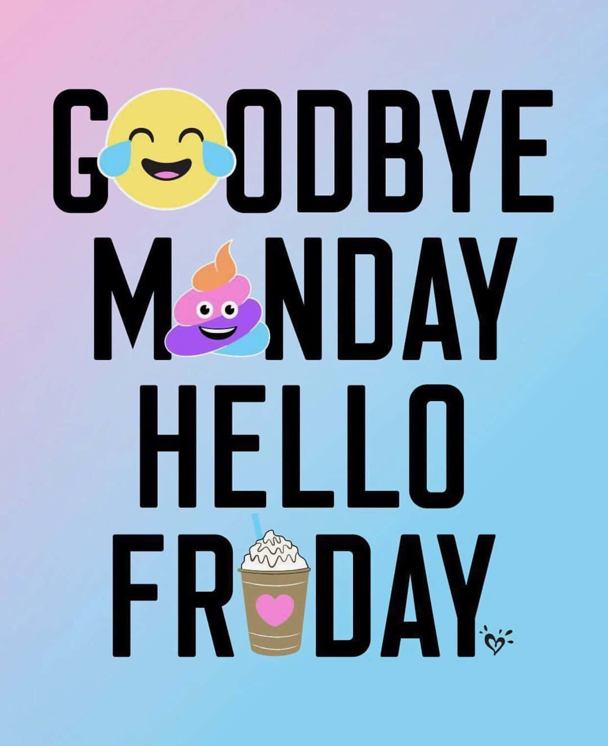 Goodbye Monday Hello Friday Cute Picture