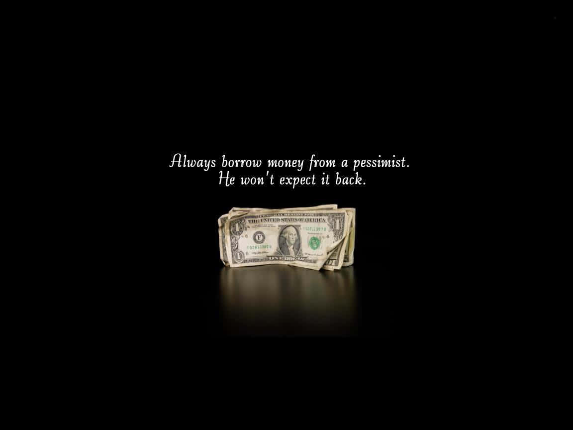 A Black Background With A Dollar Bill And The Words Always Money From A Sailor Wallpaper