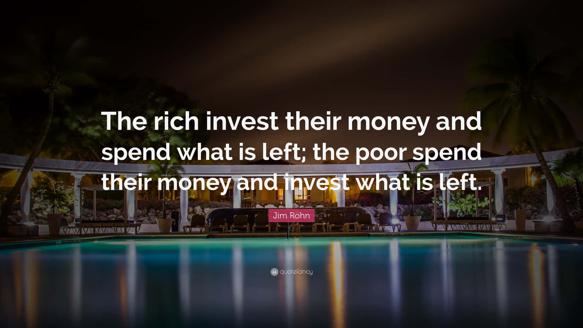 The Rich Invest Their Money And Spend What They Left The Pool Spend Their Money And Trust What They Wallpaper