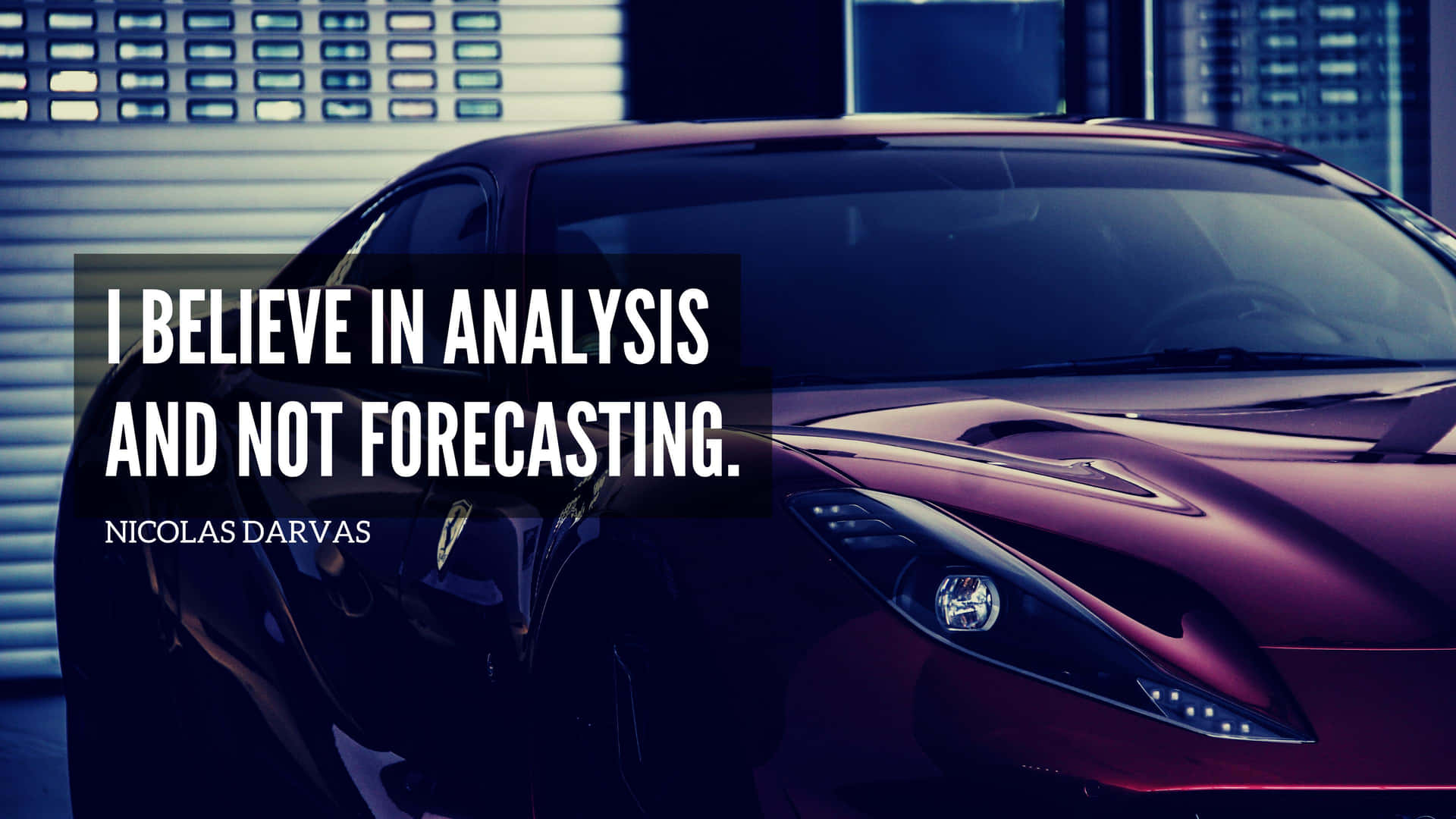 I Believe In Analysis And Not Forecasting Wallpaper
