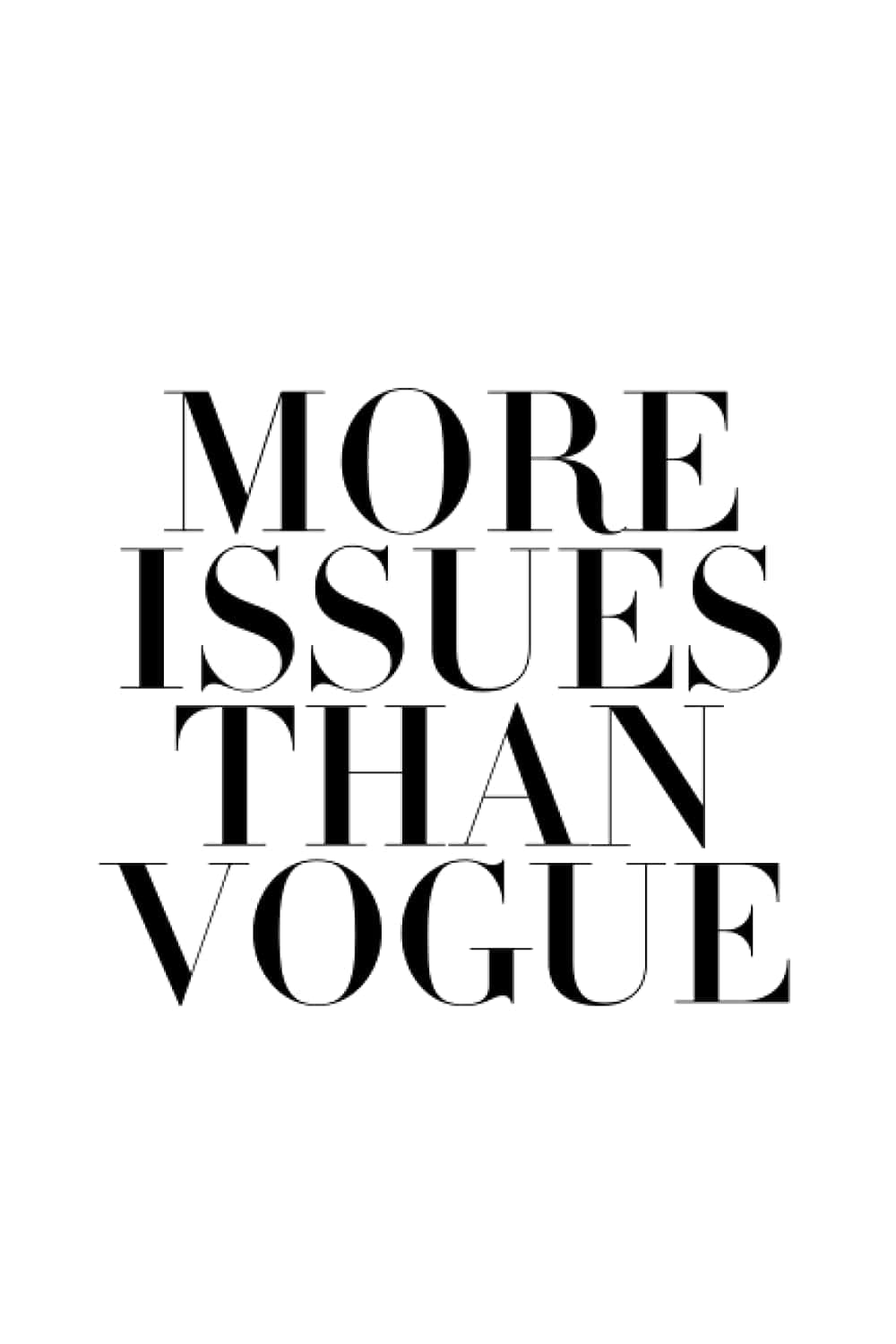 More Issues Than Vogue Text Graphic Wallpaper