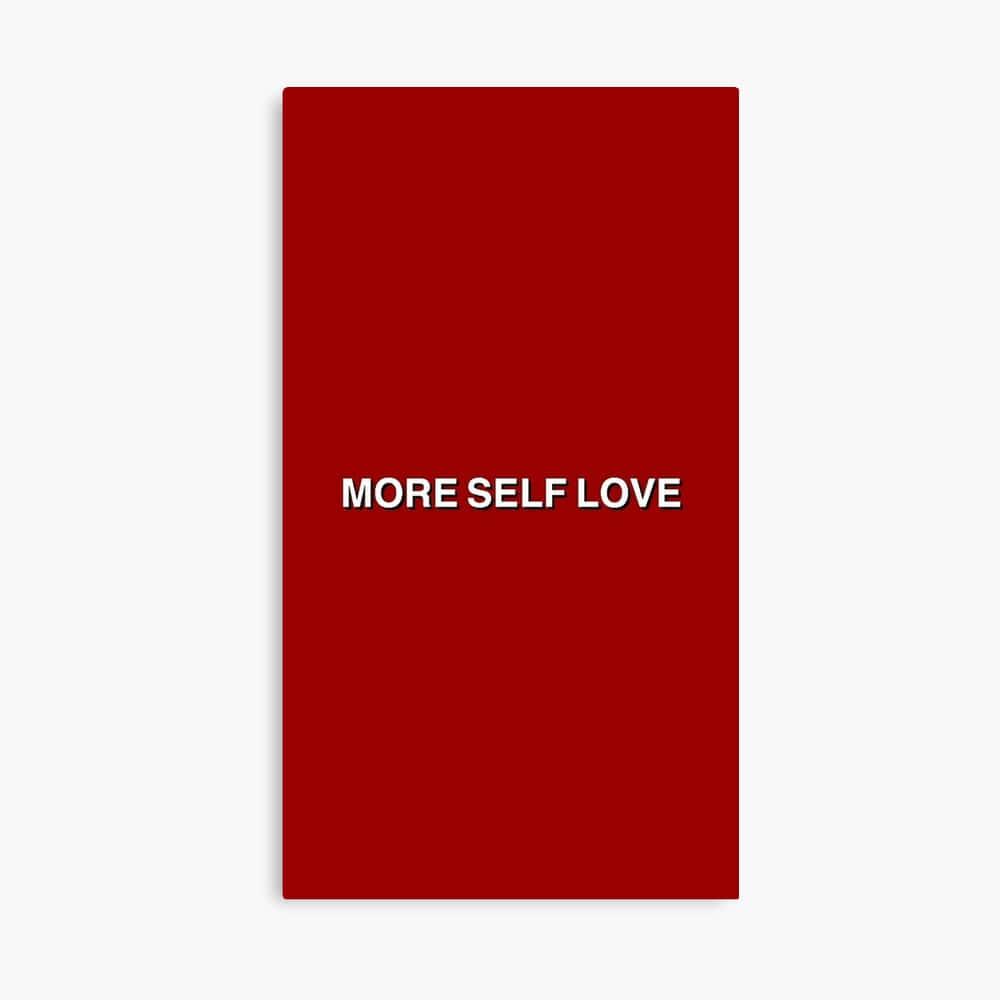 More Self Love Red Poster Wallpaper