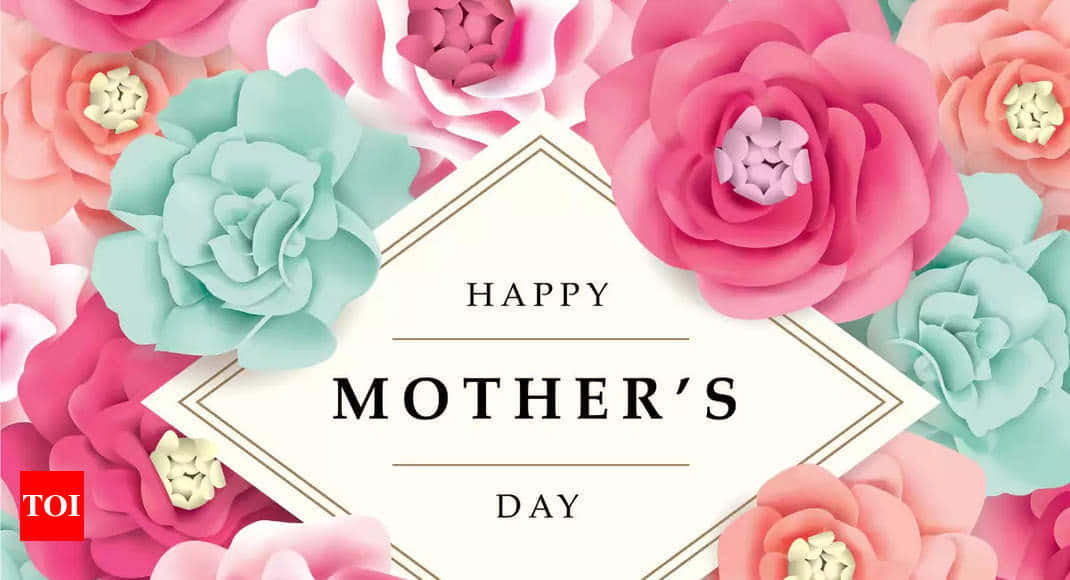 Celebraa Las Madres En Todas Partes Con Amor, Aprecio Y Amabilidad En Este Día De Las Madres.