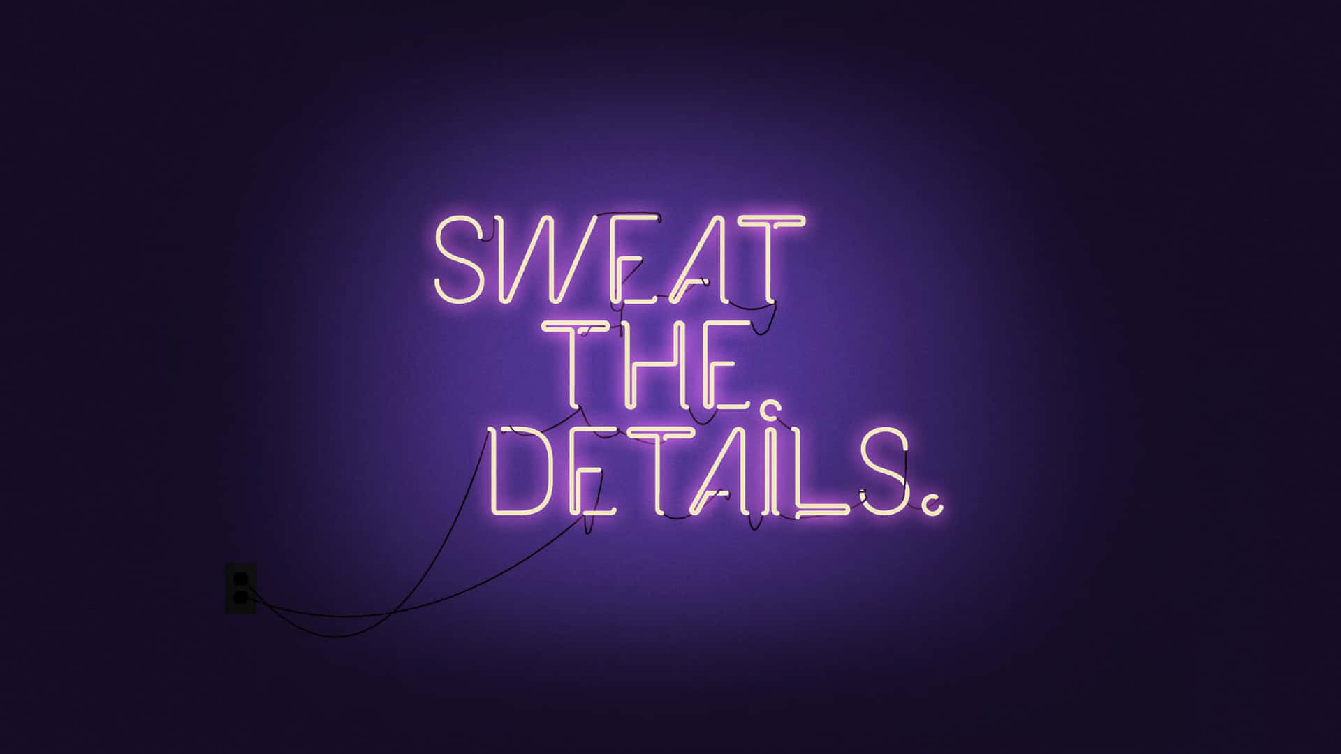 A Neon Sign That Says Sweat The Details Wallpaper