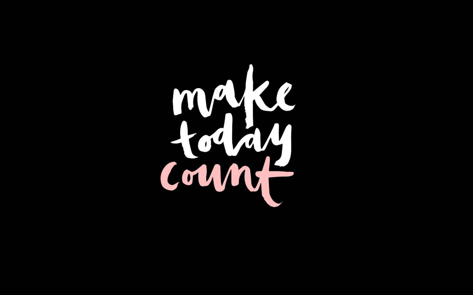 Motivation Macbook Make Today Count Wallpaper