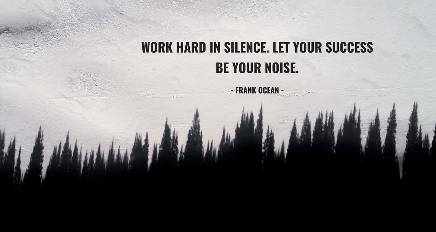 A Quote That Says Work Hard In Silence Let Your Success Be Your Noise