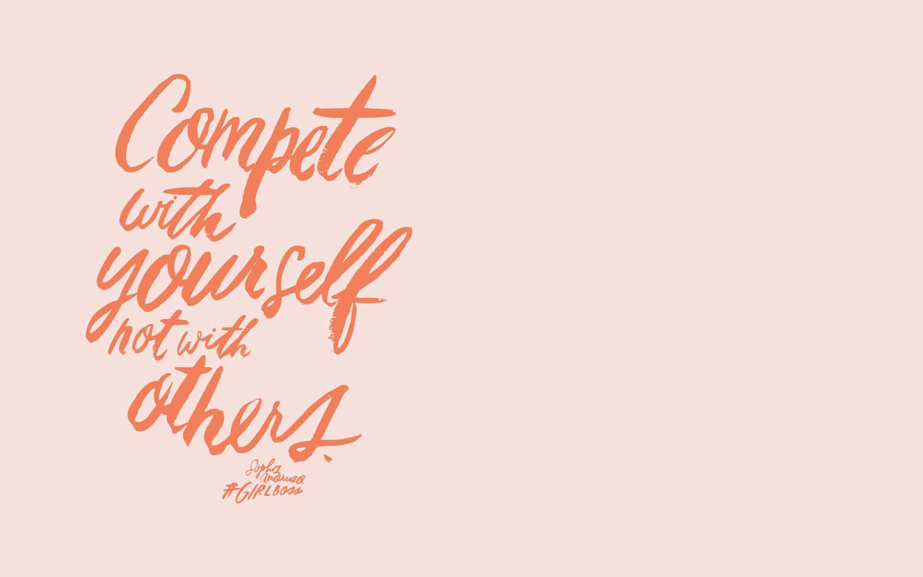 A Handwritten Quote That Says Compete With Yourself Not Others