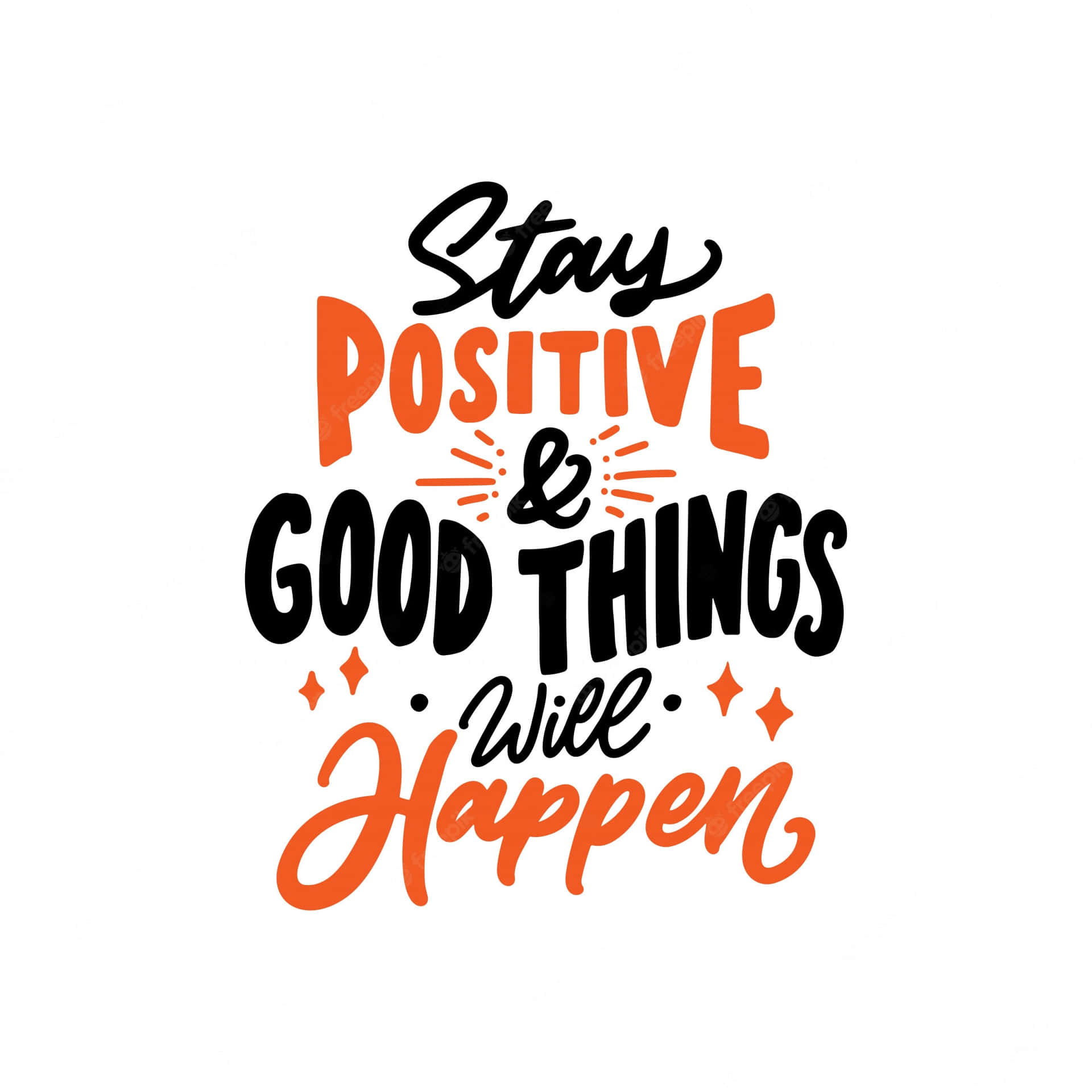 Stay Positive And Good Things Will Happen