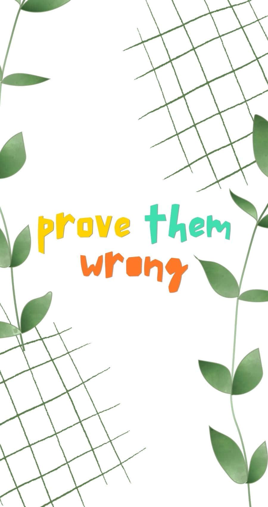 Motivational Leaf Design Prove Them Wrong Wallpaper