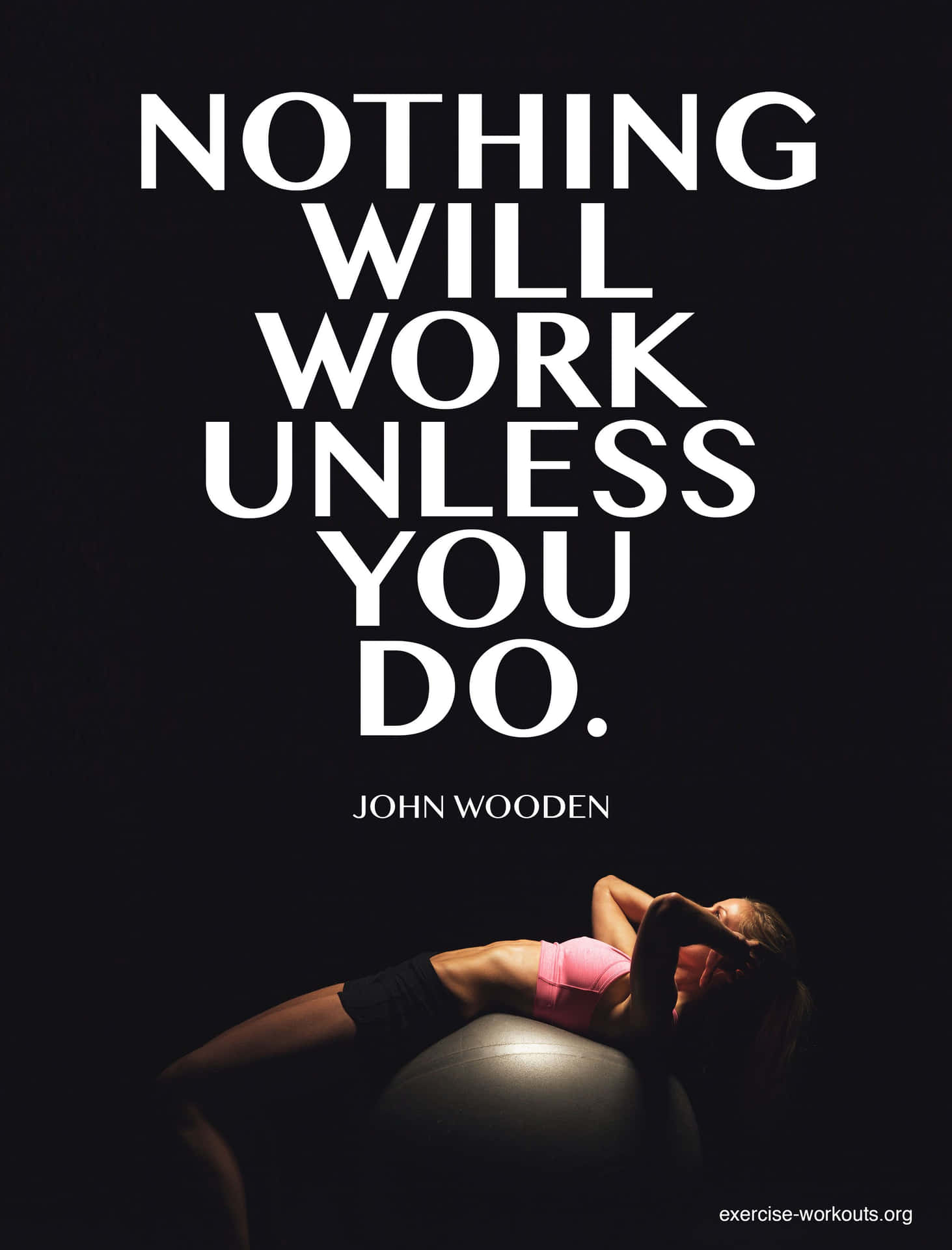 Nothing Will Work Unless You Do John Wooden