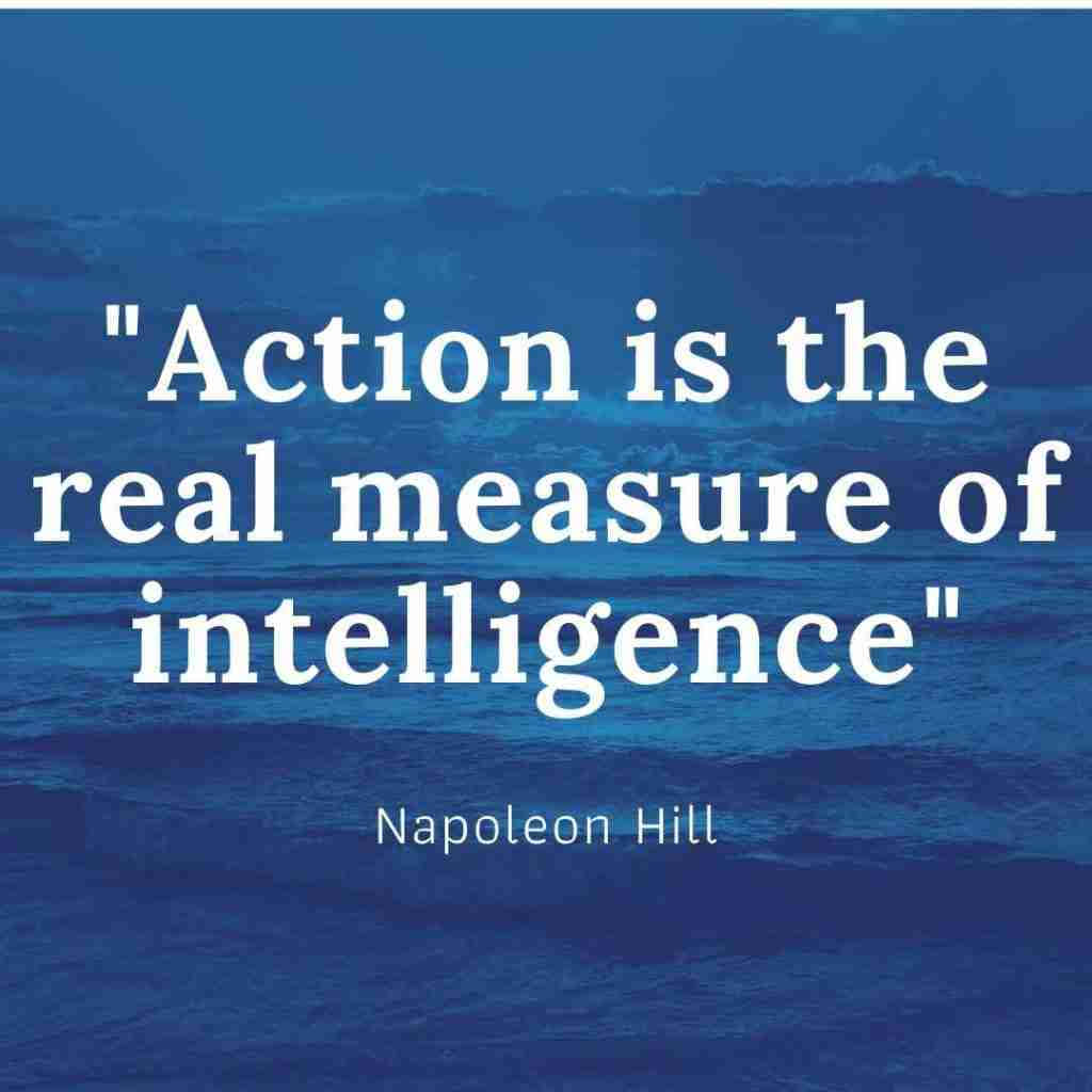Action Is The Real Measure Of Intelligence