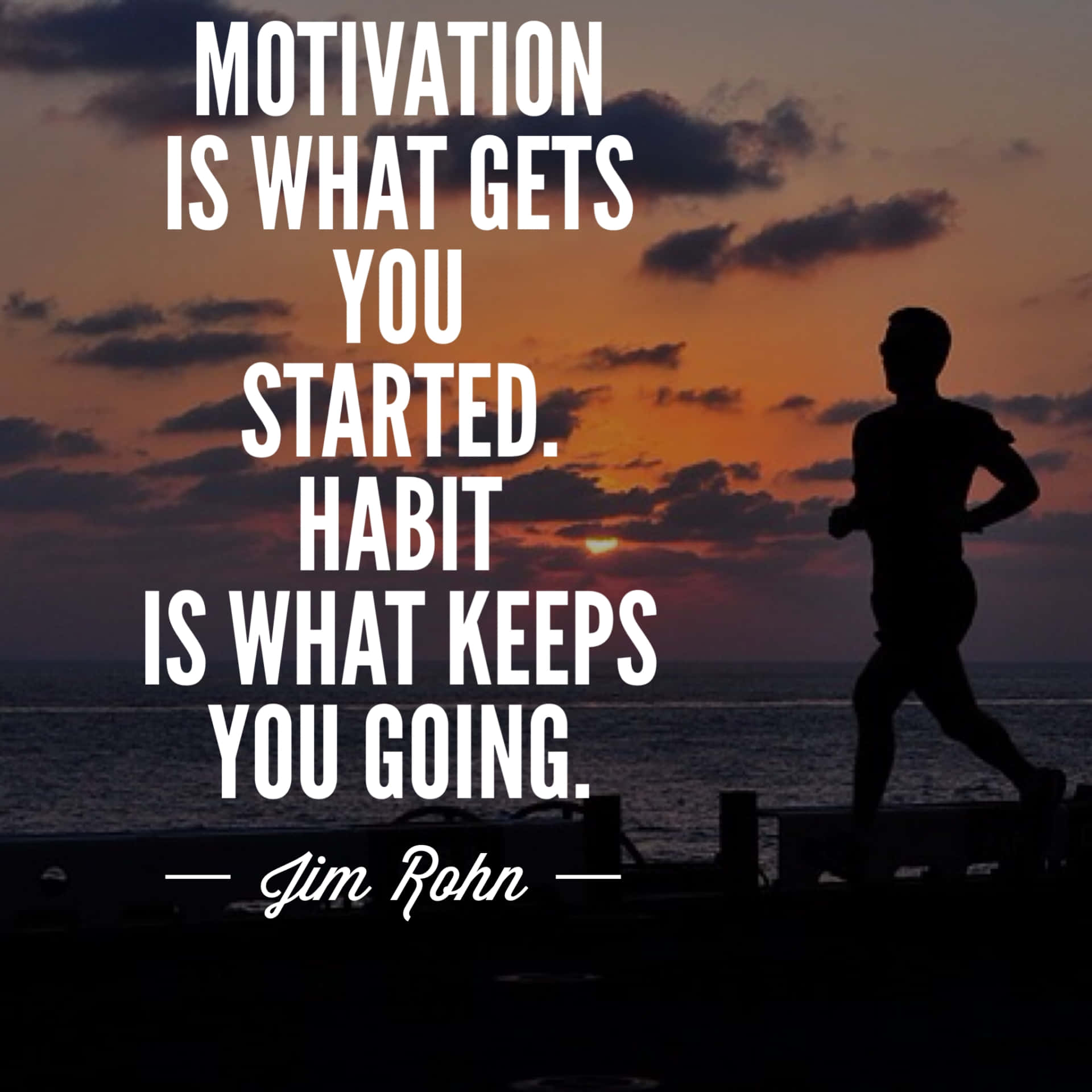 Motivation Is What You Get Started With Habit Is What Keeps You Going
