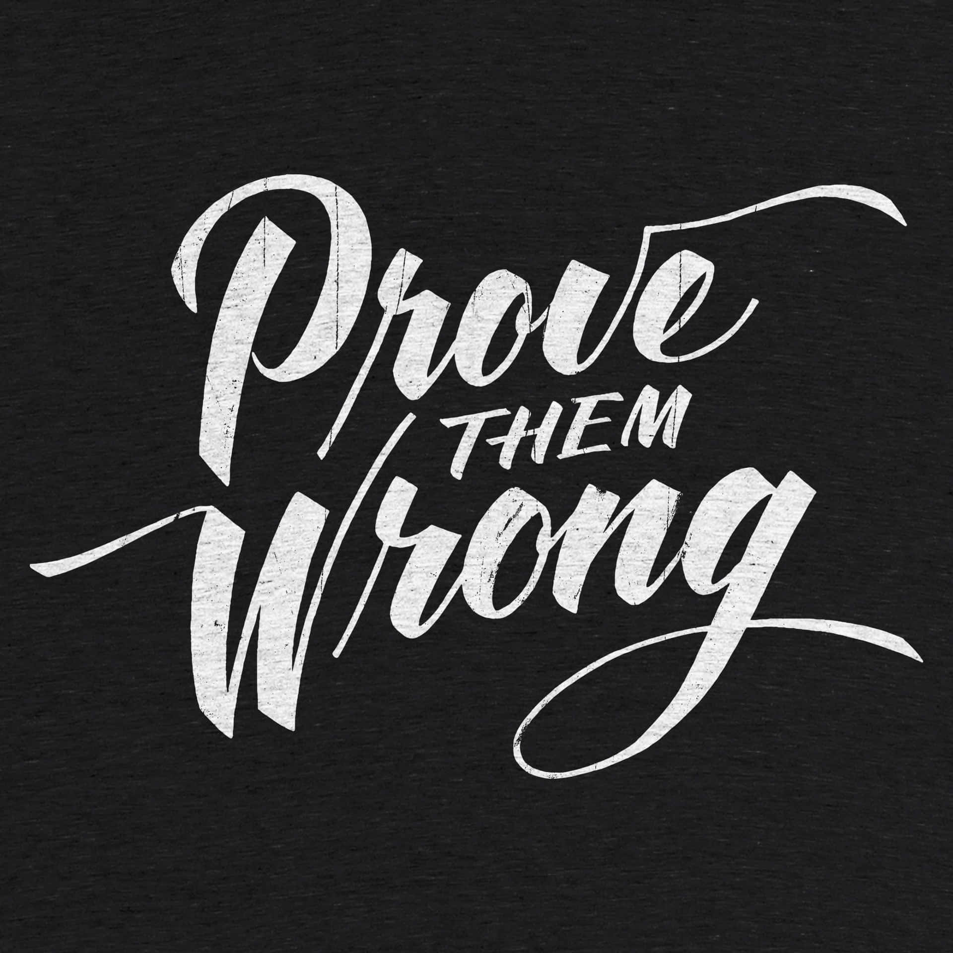 Motivational Prove Them Wrong Graphic Wallpaper